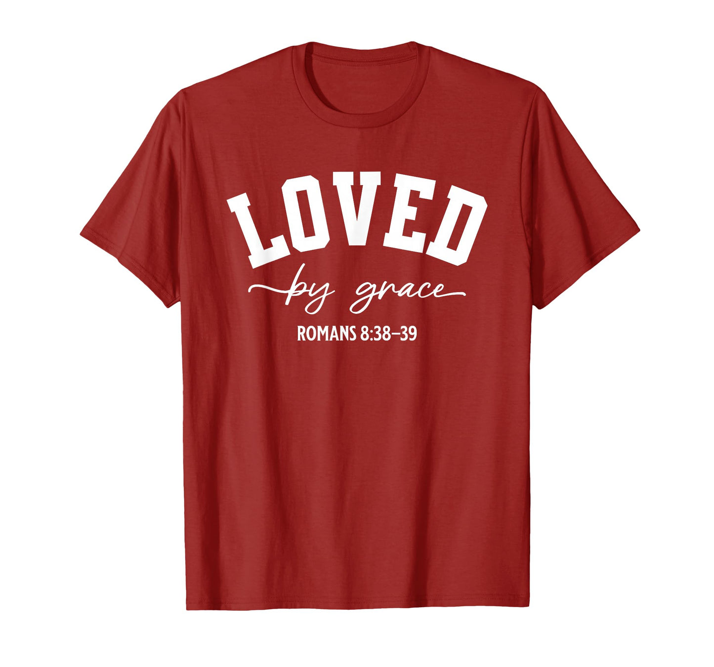 Loved by Grace Romans 8:38–39 Bible Verse T-Shirt