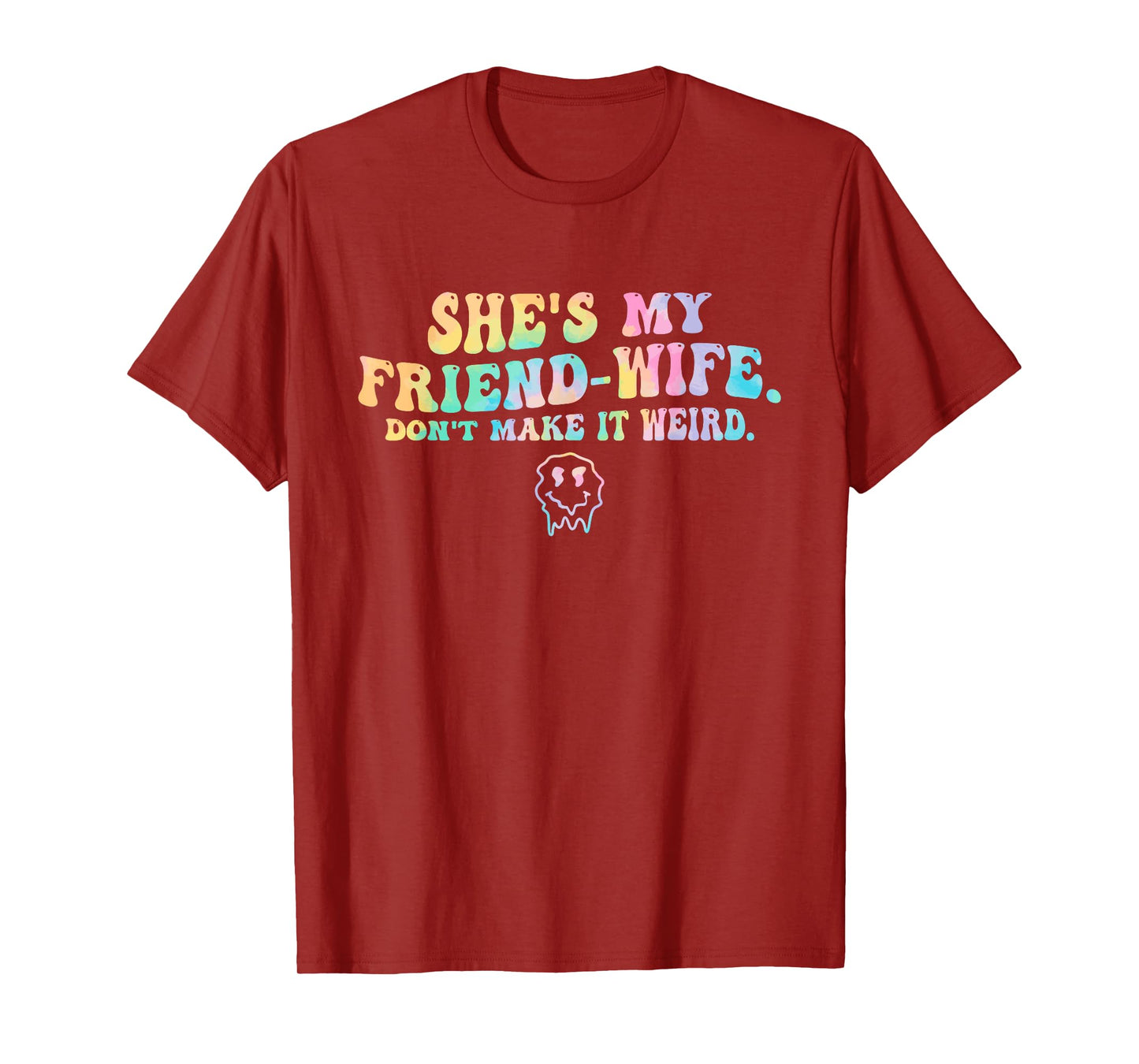 She's My Friend-Wife Don't Make It Weird Funny Design T-Shirt