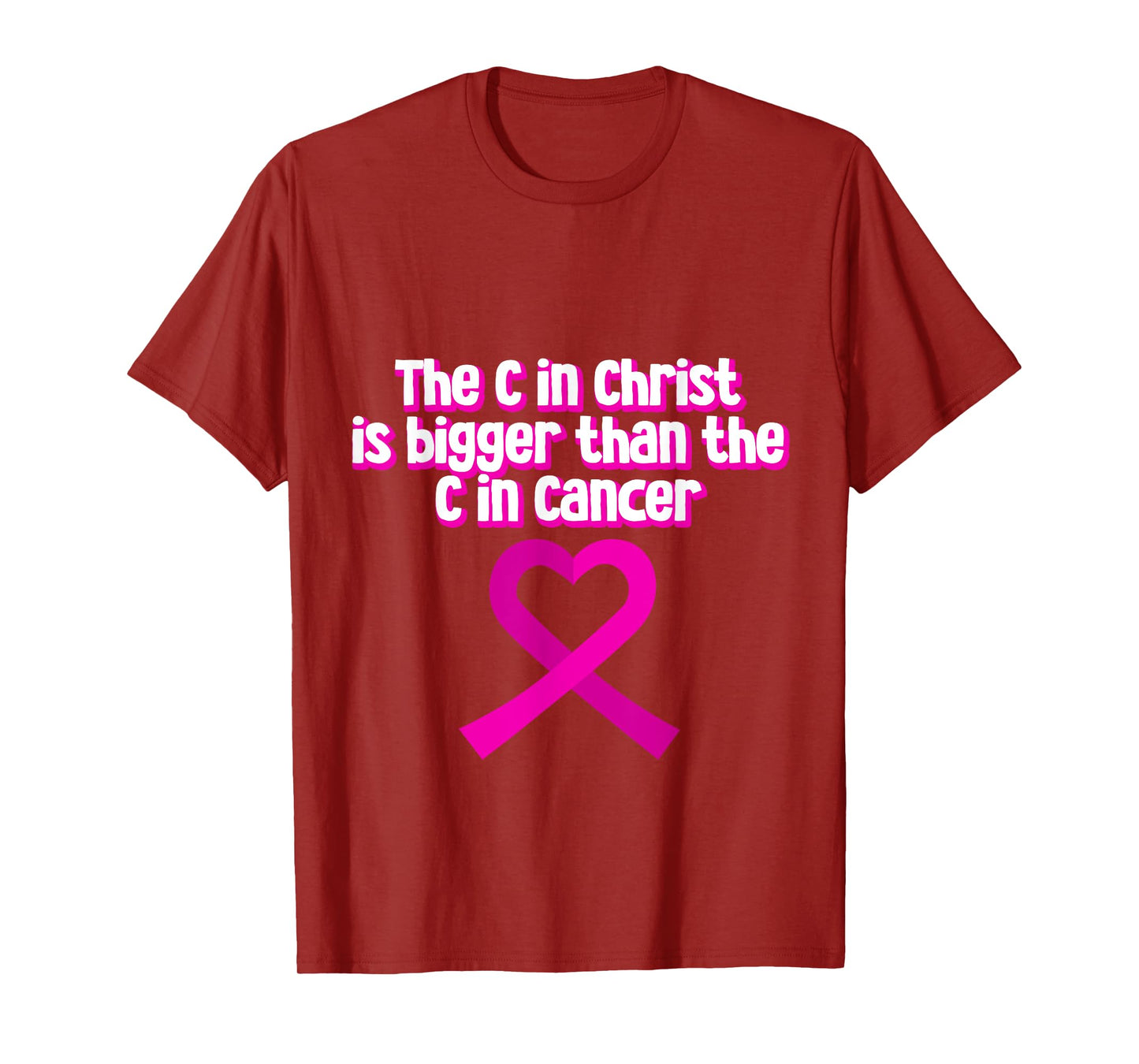 The C In Christ Is Bigger Than The C In Cancer --- T-Shirt