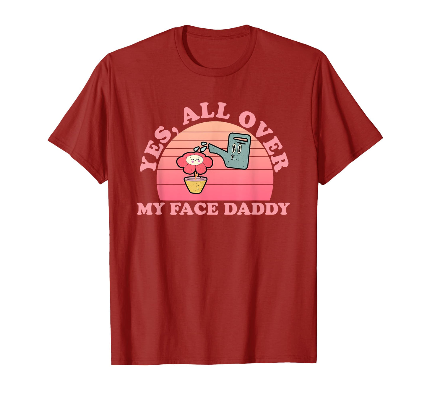 Yes, All Over My Face Daddy Vintage Quote T-Shirt