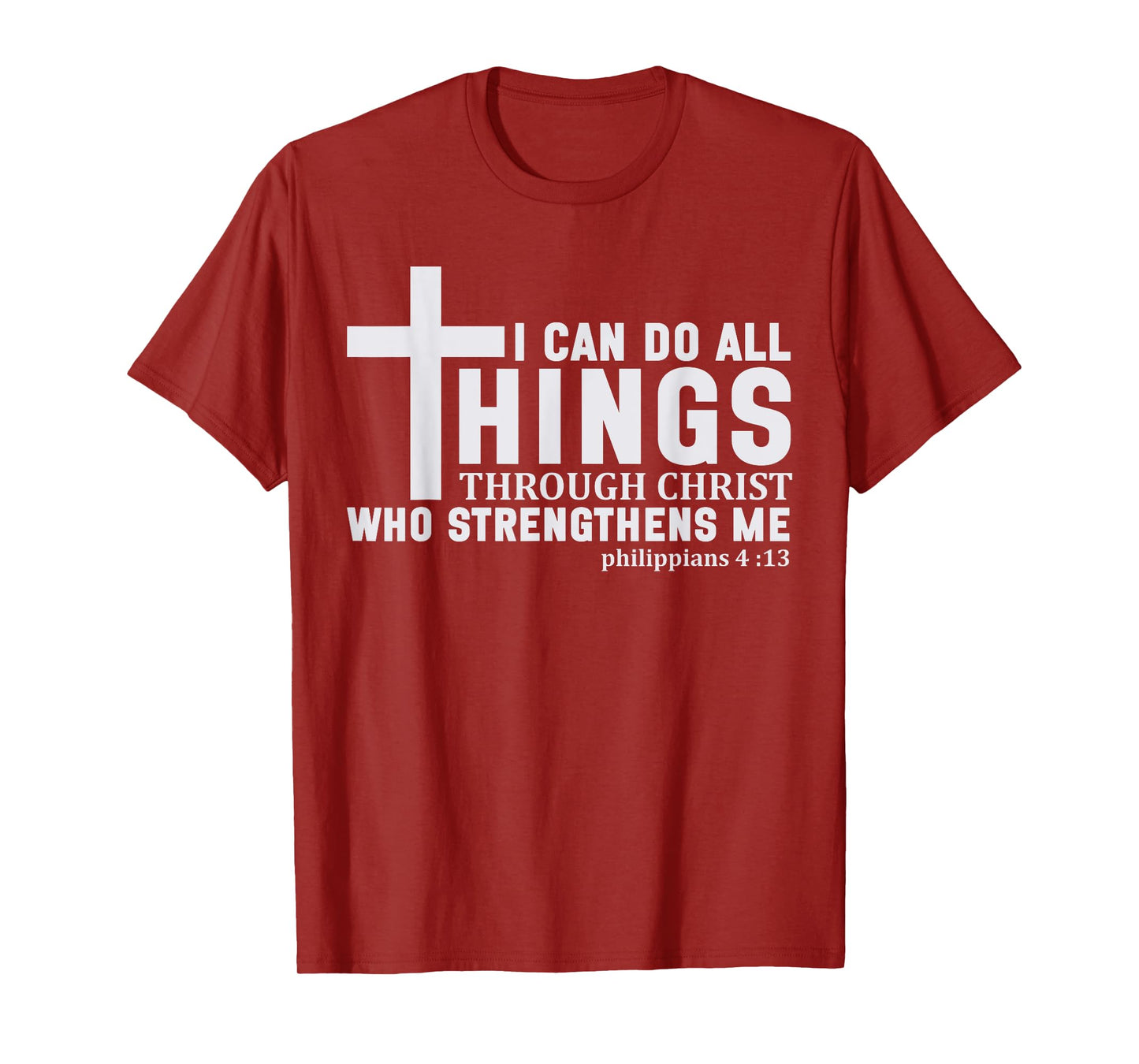 I Can Do All Things Through Christ Religious Men Women T-Shirt