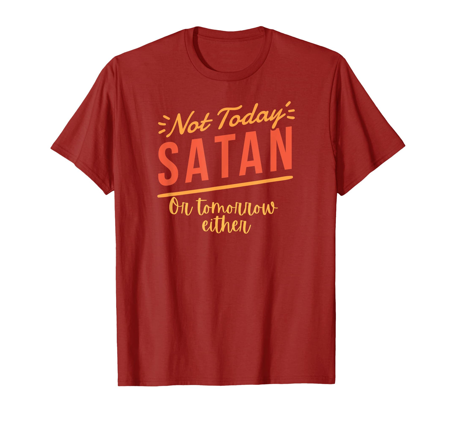 Not Today Satan Funny Christian Tee for Men, Women T-Shirt