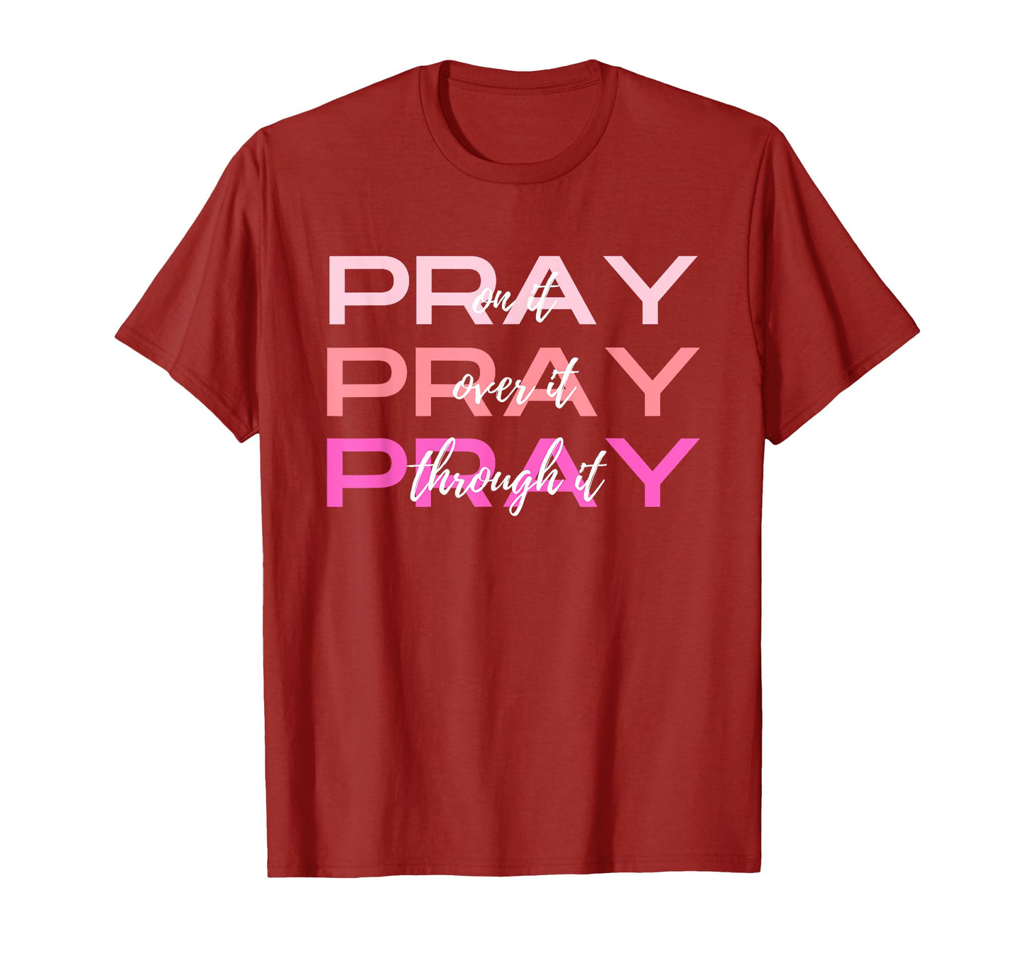 Pray On It Over It Through It Women Letter Printed Graphic T-Shirt