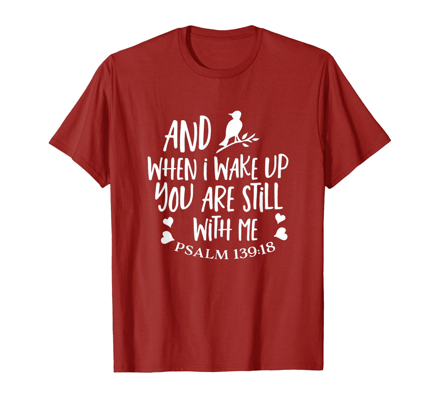 And When I Wake Up You Are Still With Me Psalm 139:18 T-Shirt