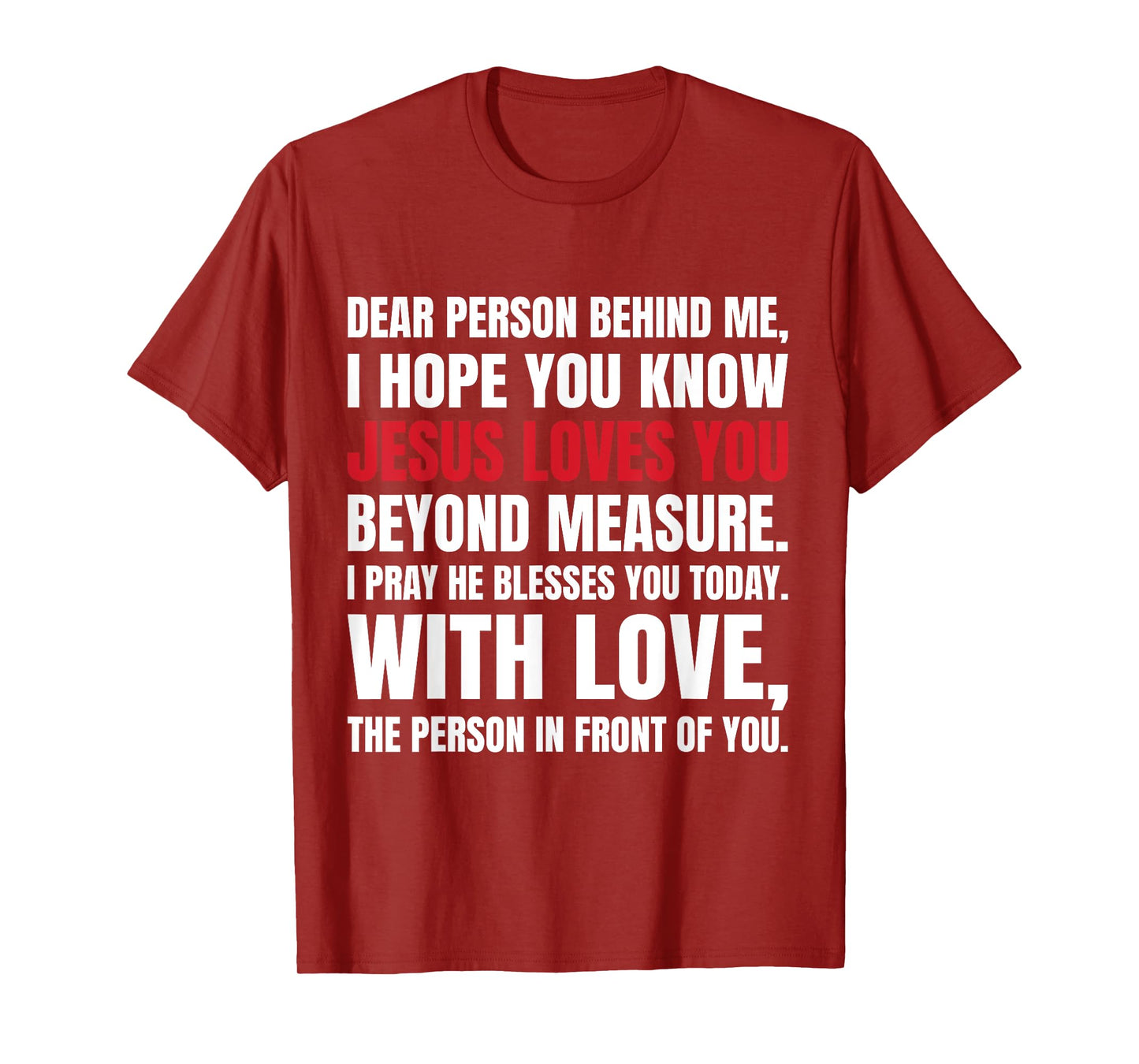 Dear Person Behind me I Hope You Know Jesus Loves T-Shirt