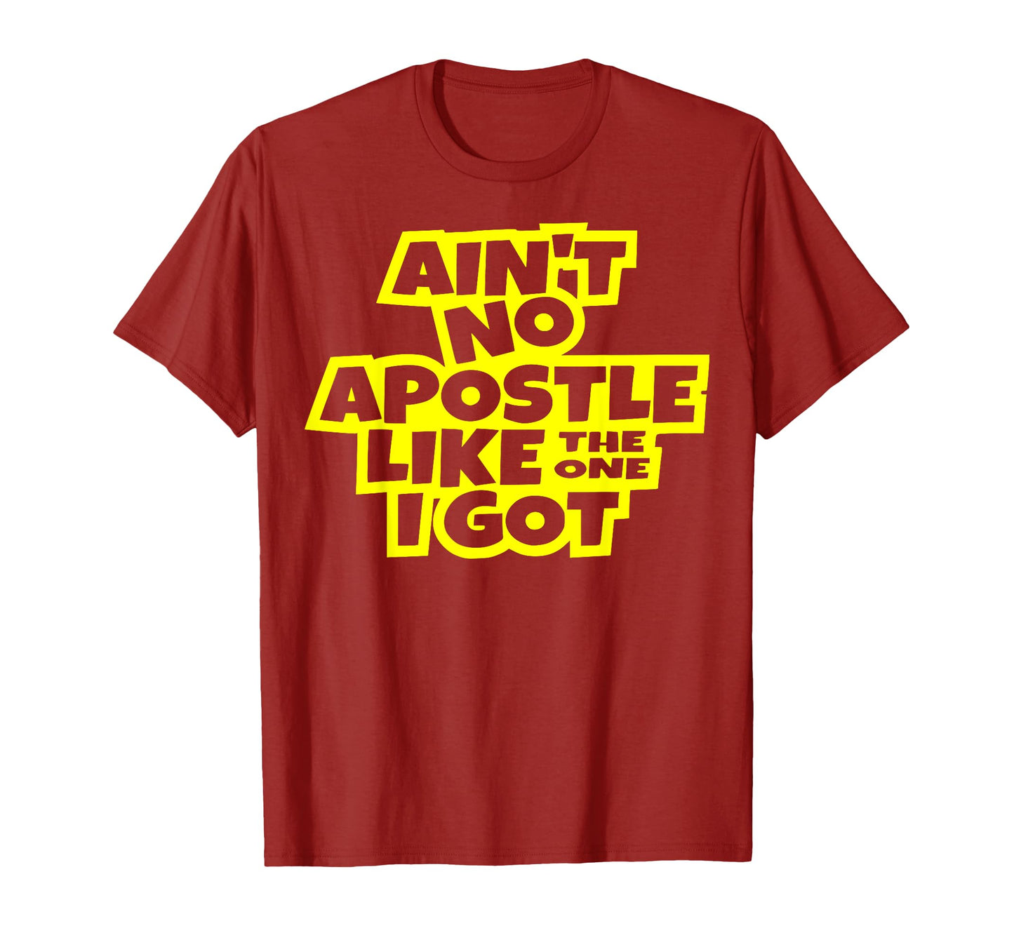 Ain't no apostle like the one I got Christian men women kids T-Shirt