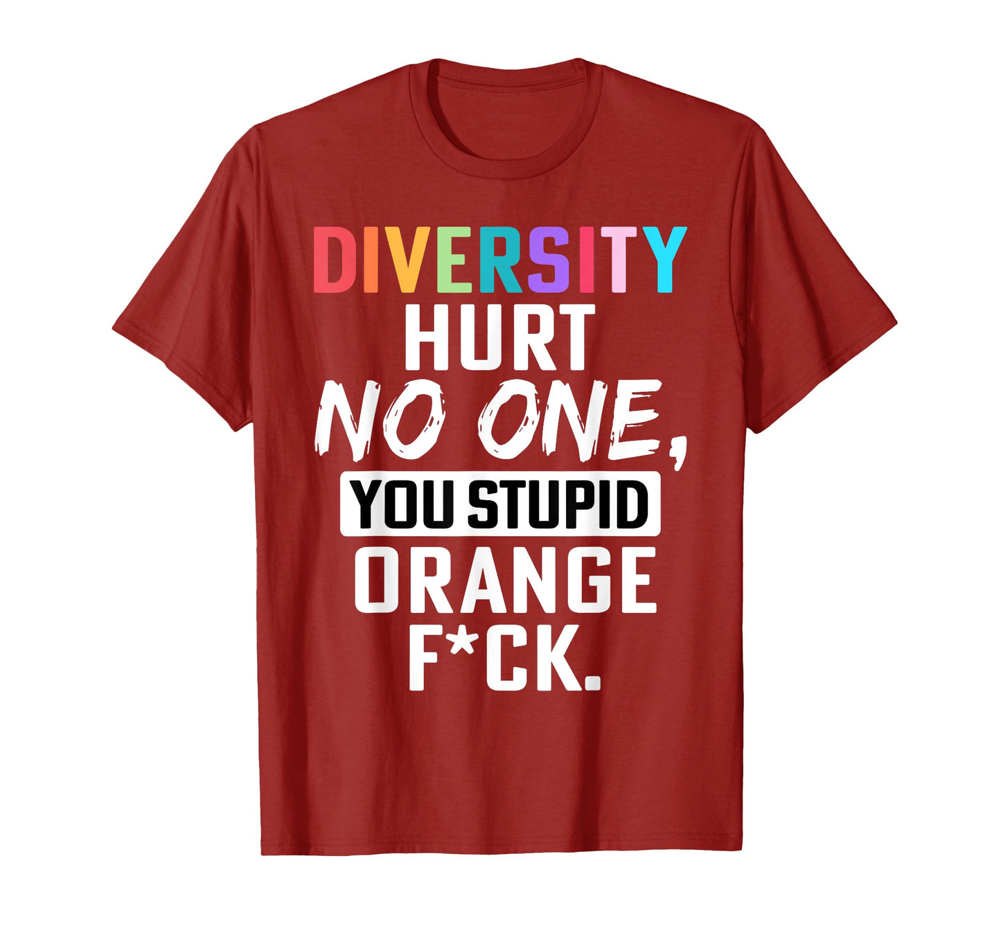 Retro Diversity Hurts No One You Stupid Orange Saying Quote T-Shirt