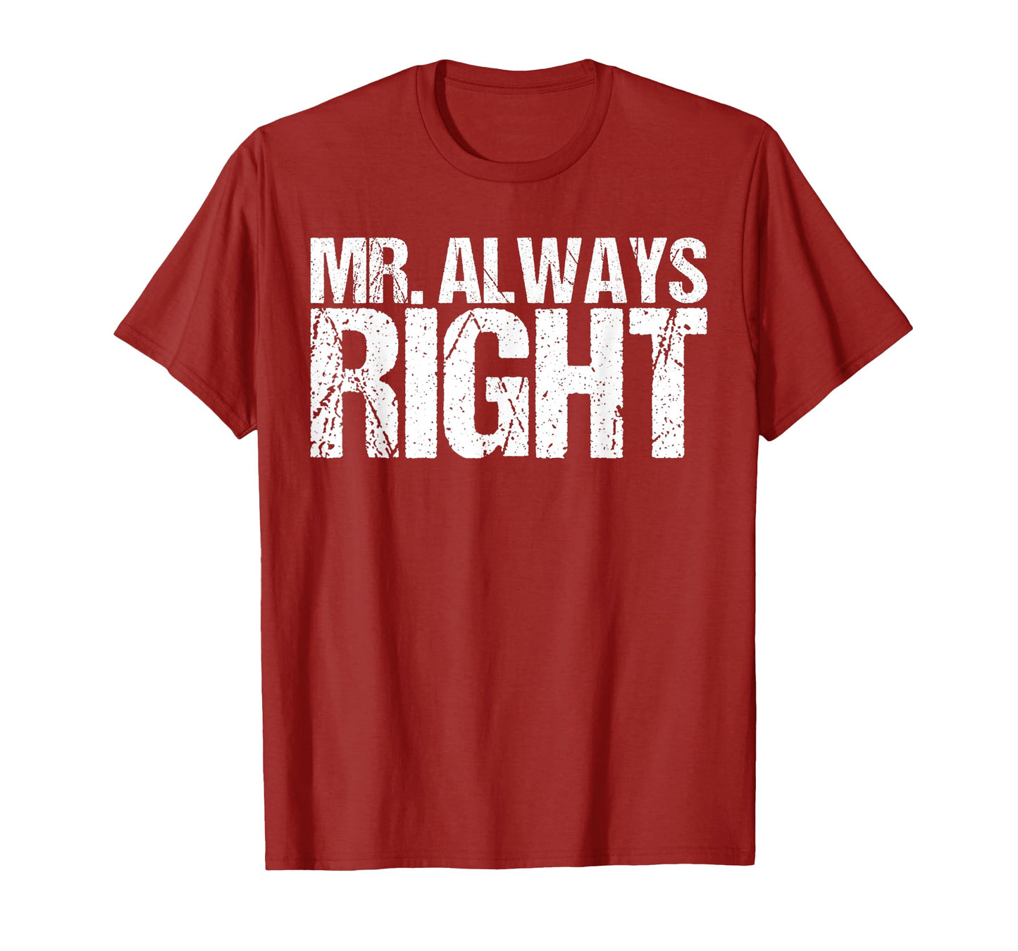 Mr Always Right Funny Saying T-Shirt Ironic Quote T-Shirt