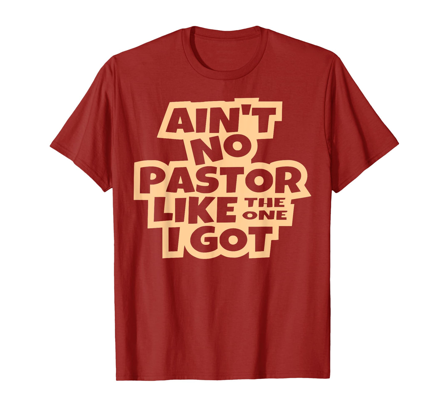 Ain't no pastor like the one I got Christian men women kids T-Shirt