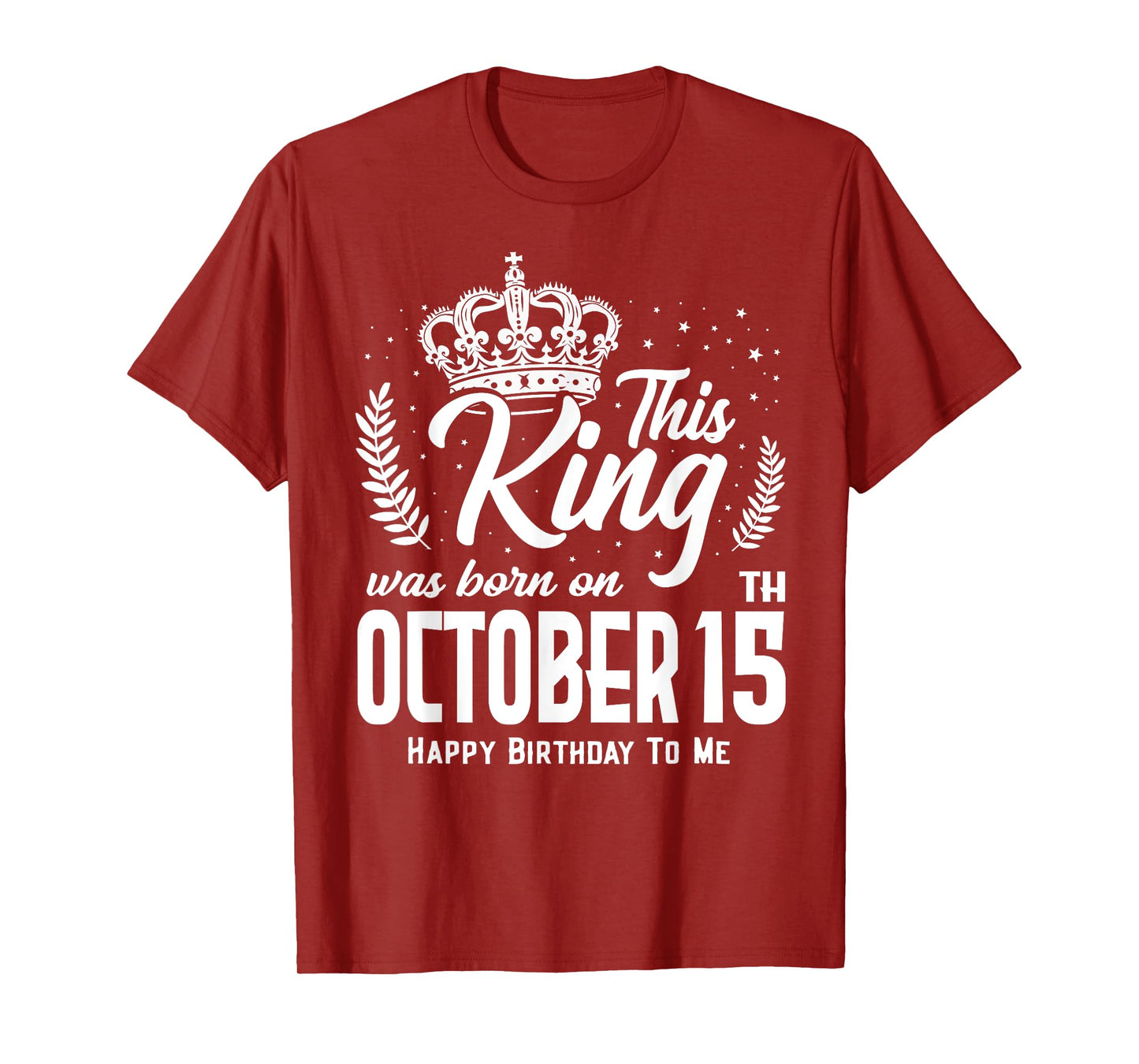 This King Was Born on October 15th Funny Birthday Oct 15 T-Shirt