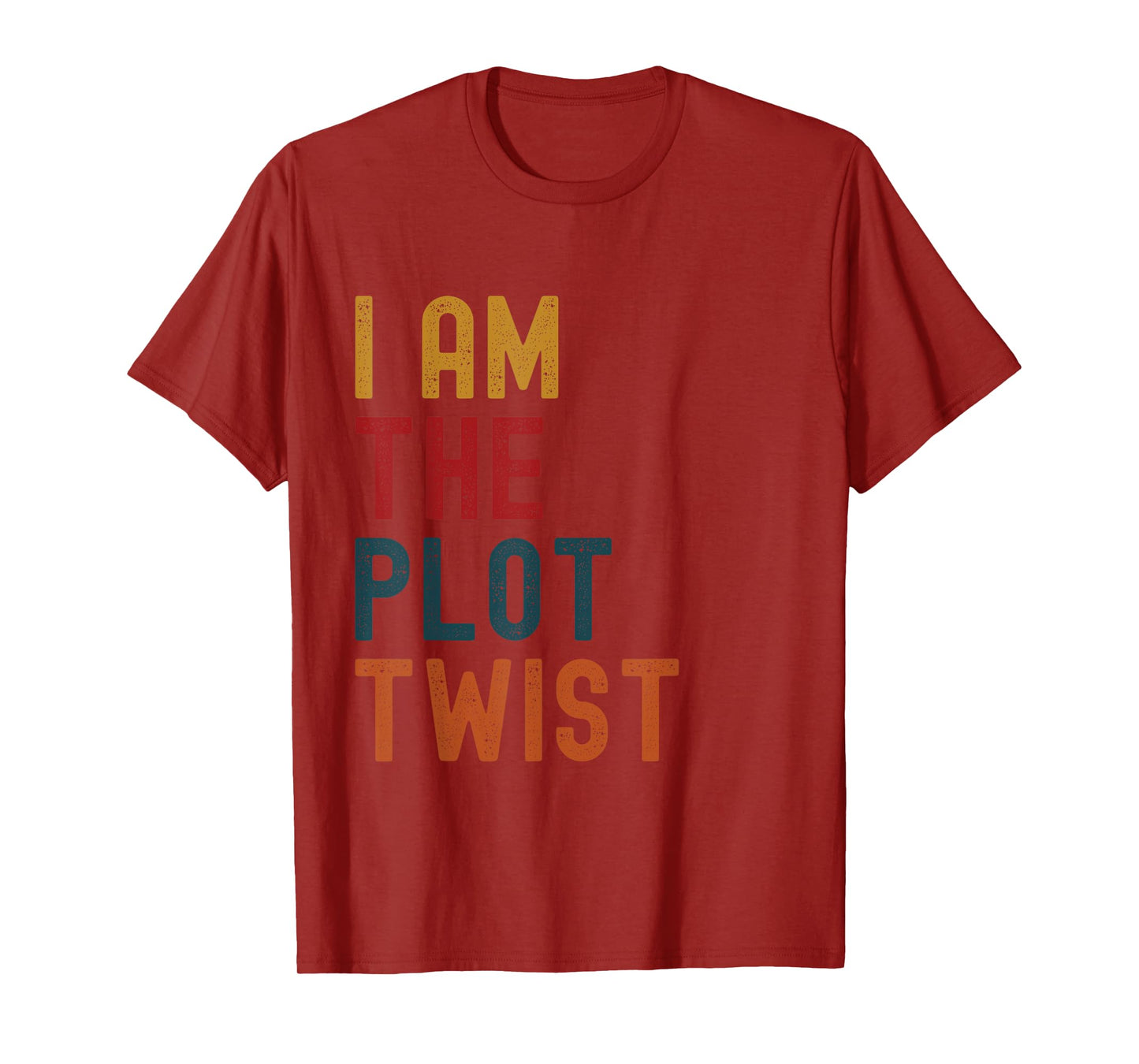 "I AM the Plot Twist" Bold Statement Apparel T-Shirt