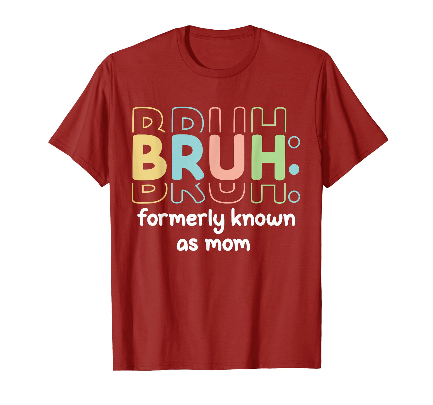 Bruh Formerly Known As Mom Funny Mother's Day Funny Mom T-Shirt