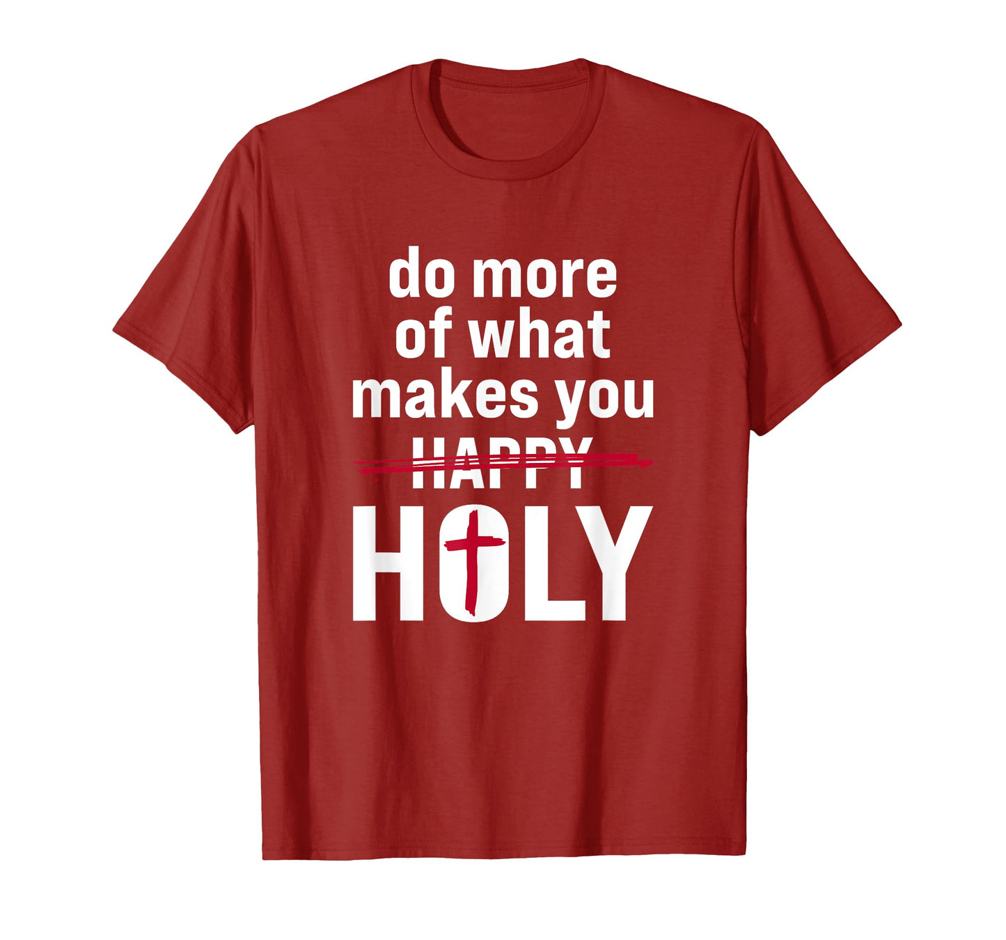 Do what makes you holy - Holy Humor Quote T-Shirt