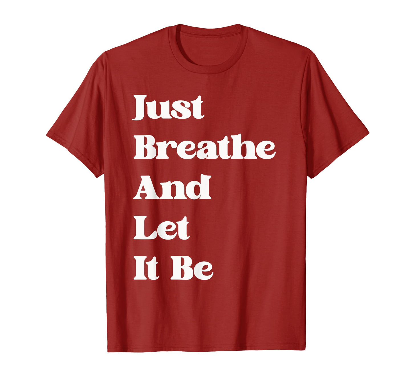 Just Breathe and Let It Be Funny Mindfulness Quote T-Shirt