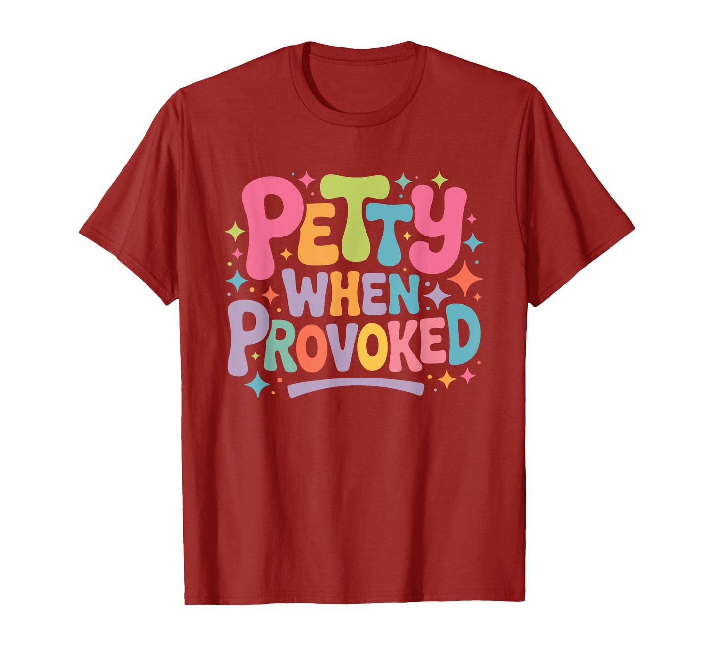 Petty When Provoked Sarcastic Quote Ironic Humor T-Shirt