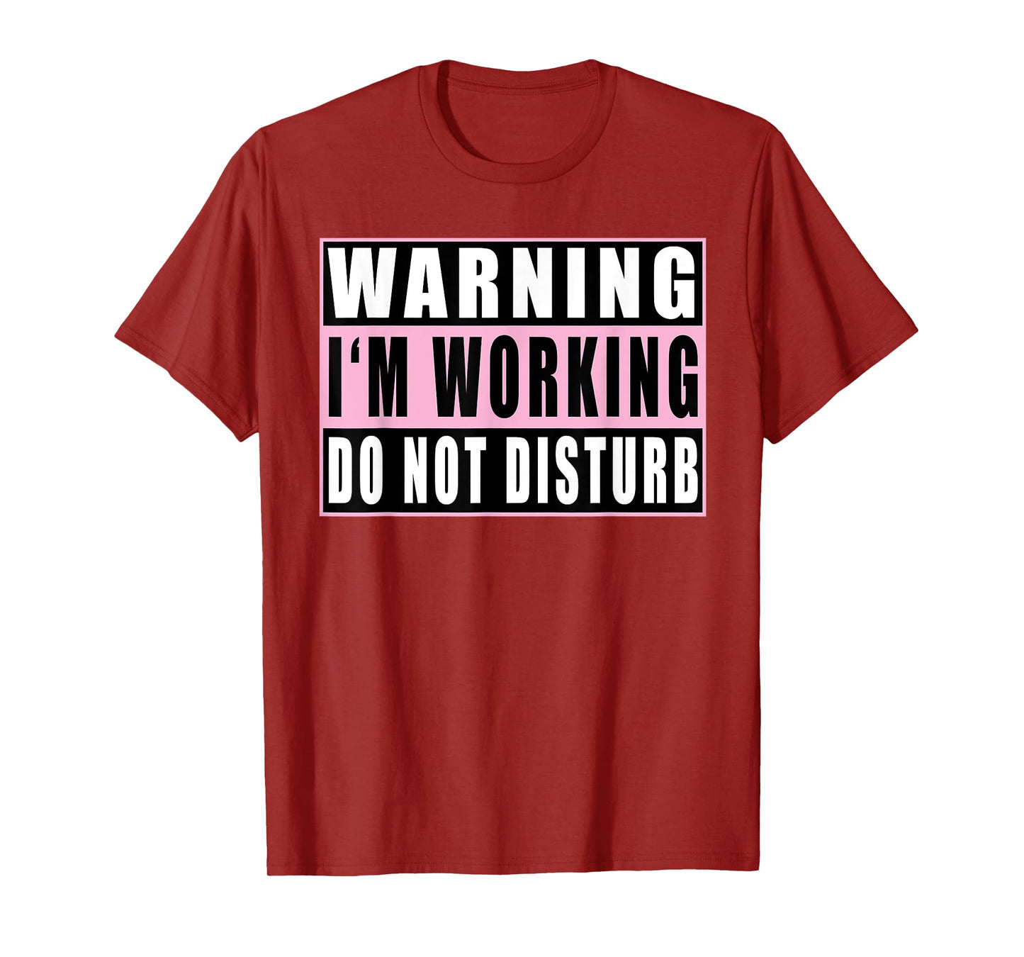 Warning I'm Working Do Not Disturb Funny Quotes Vintage T-Shirt
