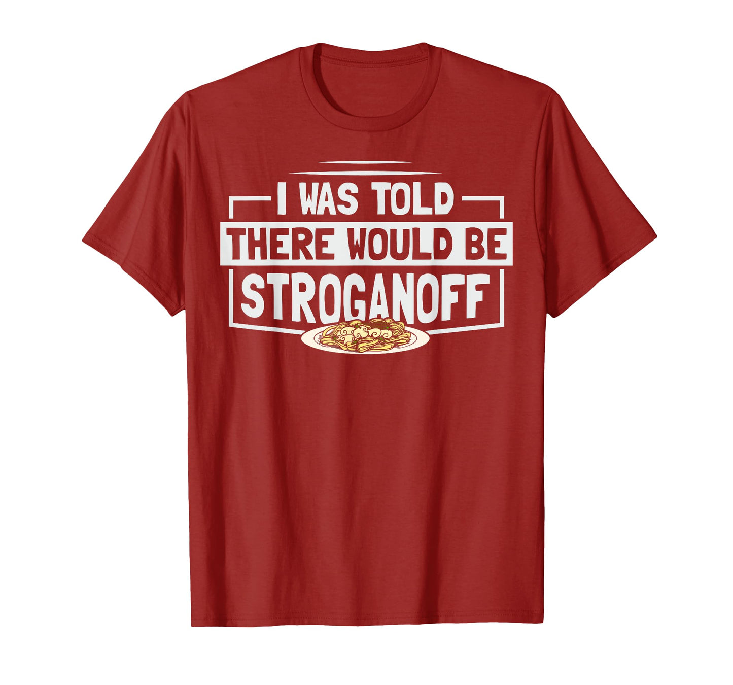 Beef Stroganoff Pasta Quote for a Stroganoff lover T-Shirt