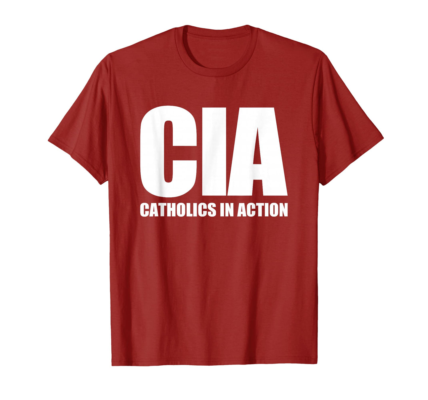 CIA (Catholics In Action) -Funny Catholic Christian Catholic T-Shirt
