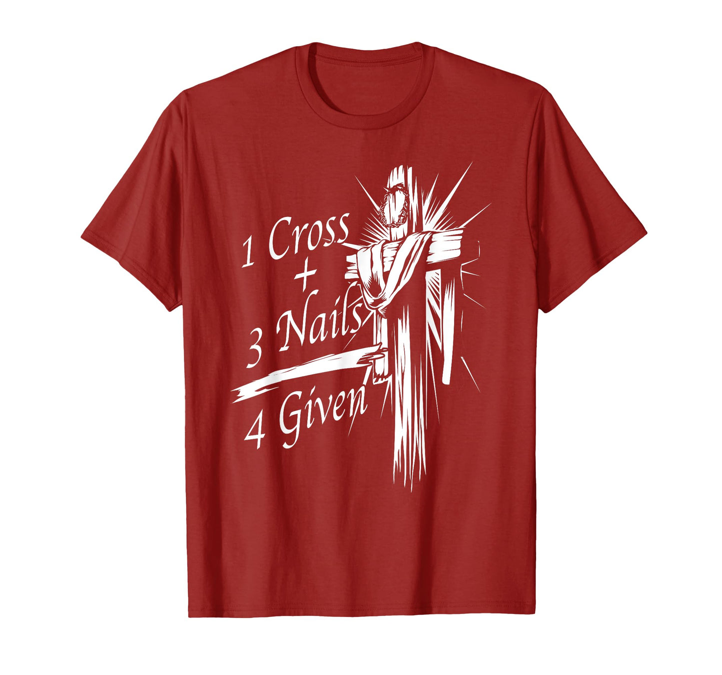 Cool 1 Cross + 3 Nails = 4 Given Shirt Christian God Gift T-Shirt