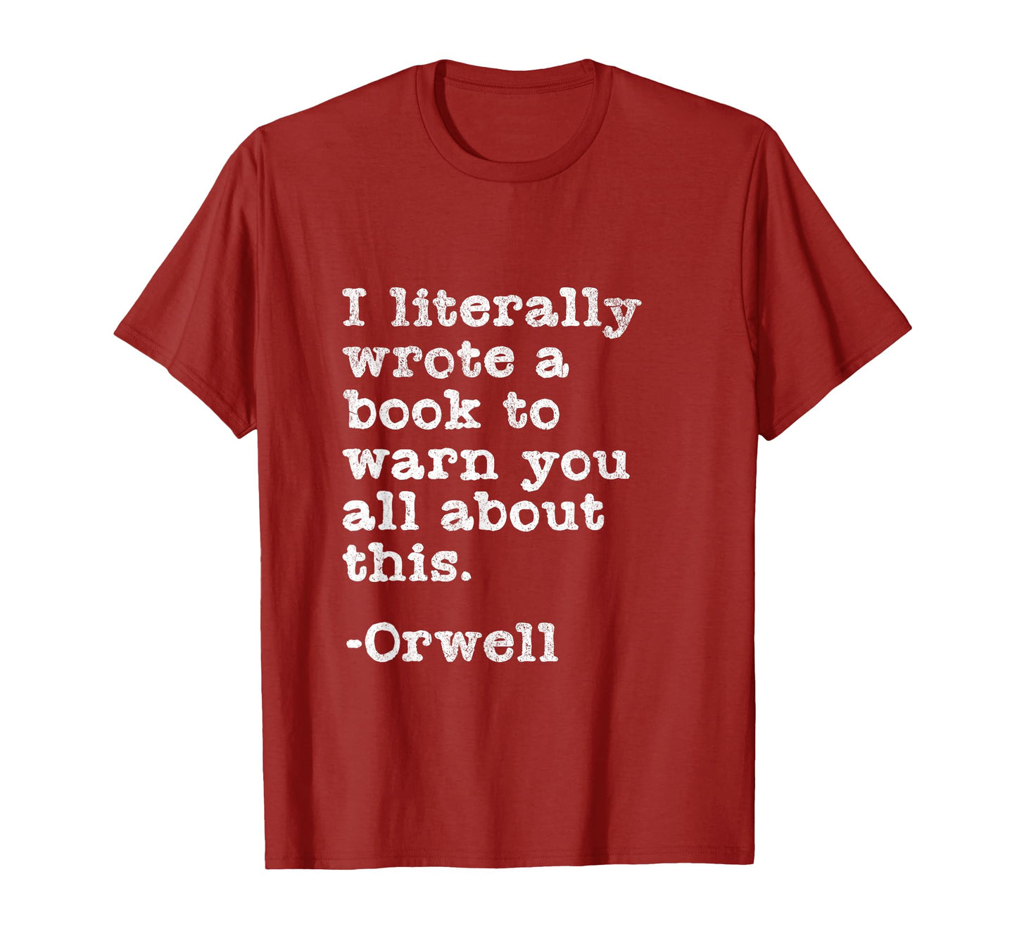 I Literally Wrote A Book To Warn You All About This Orwell T-Shirt