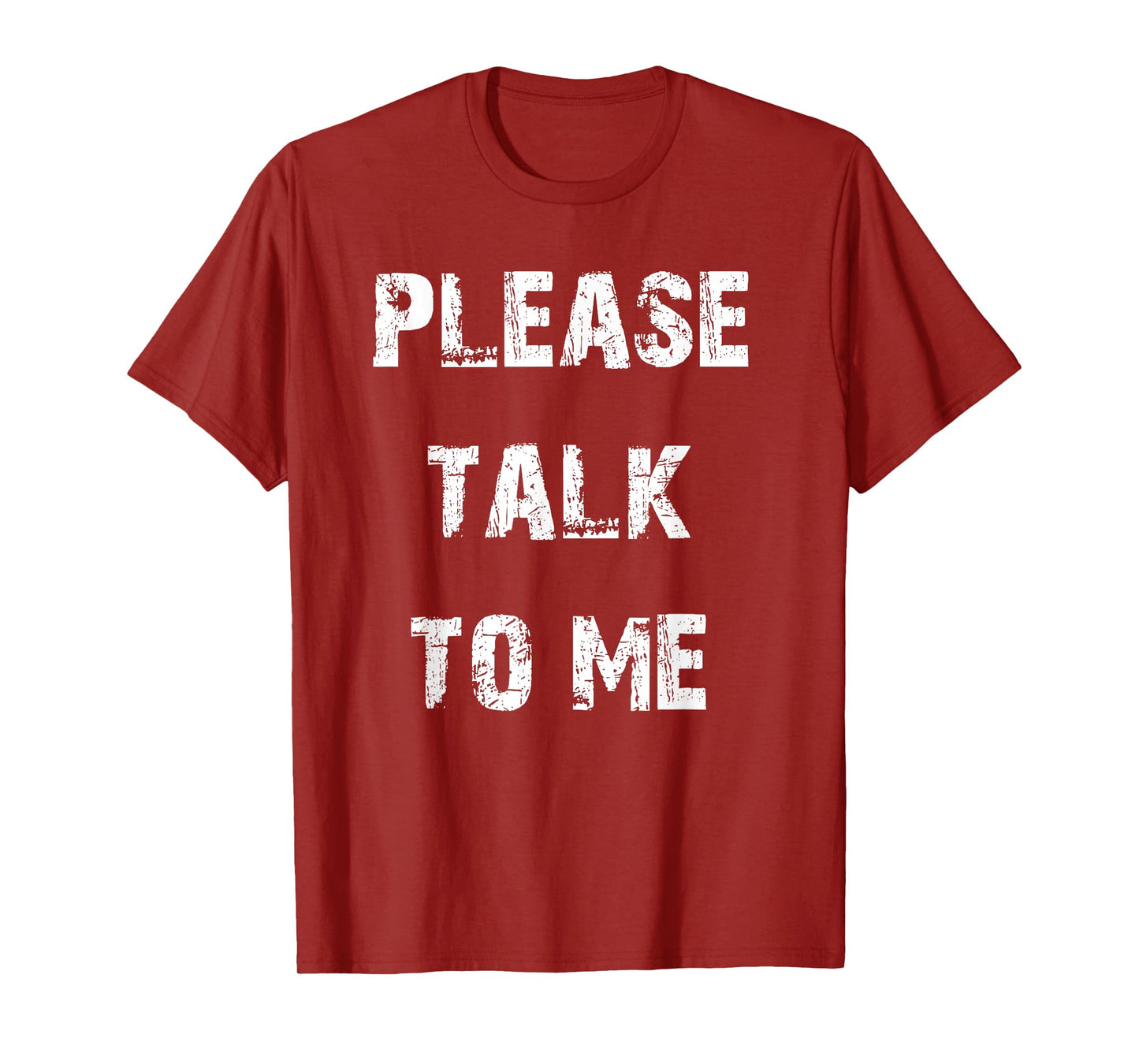 Please Talk to Me T-Shirt