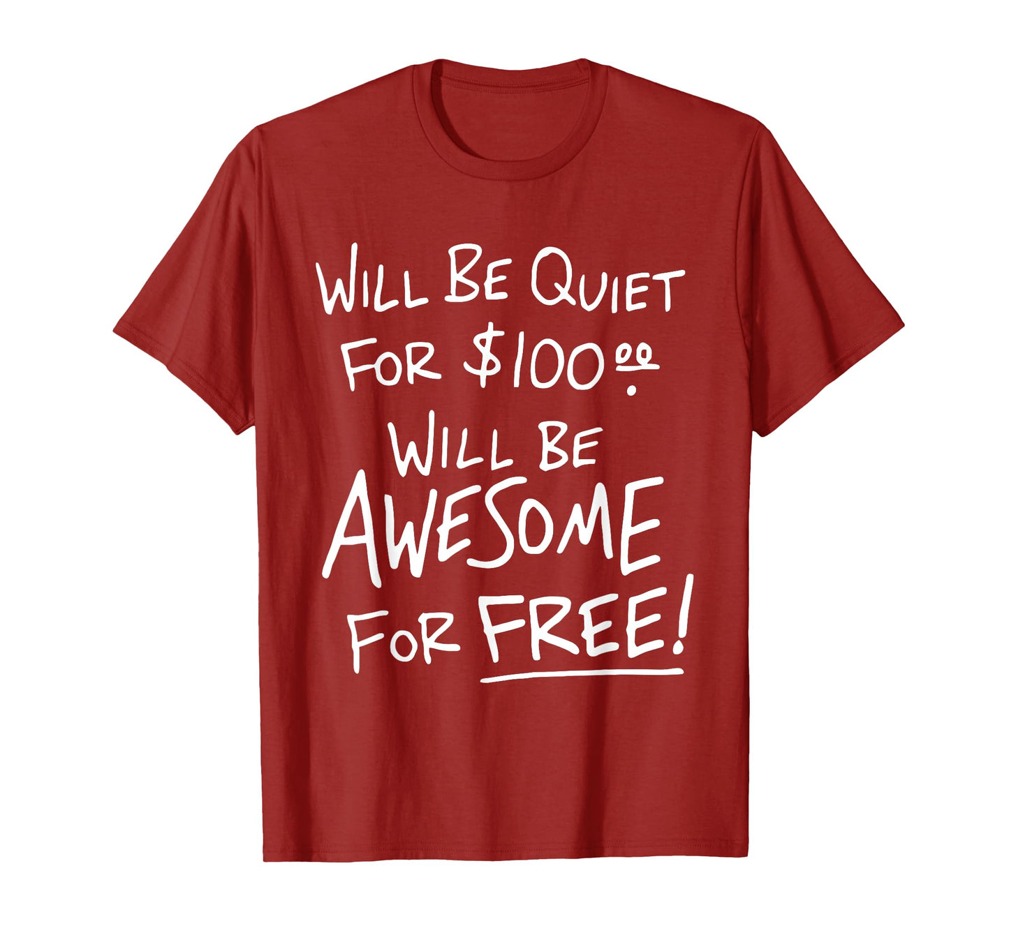 Will Be Quiet For 100 Will Be Awesome For Free T-Shirt