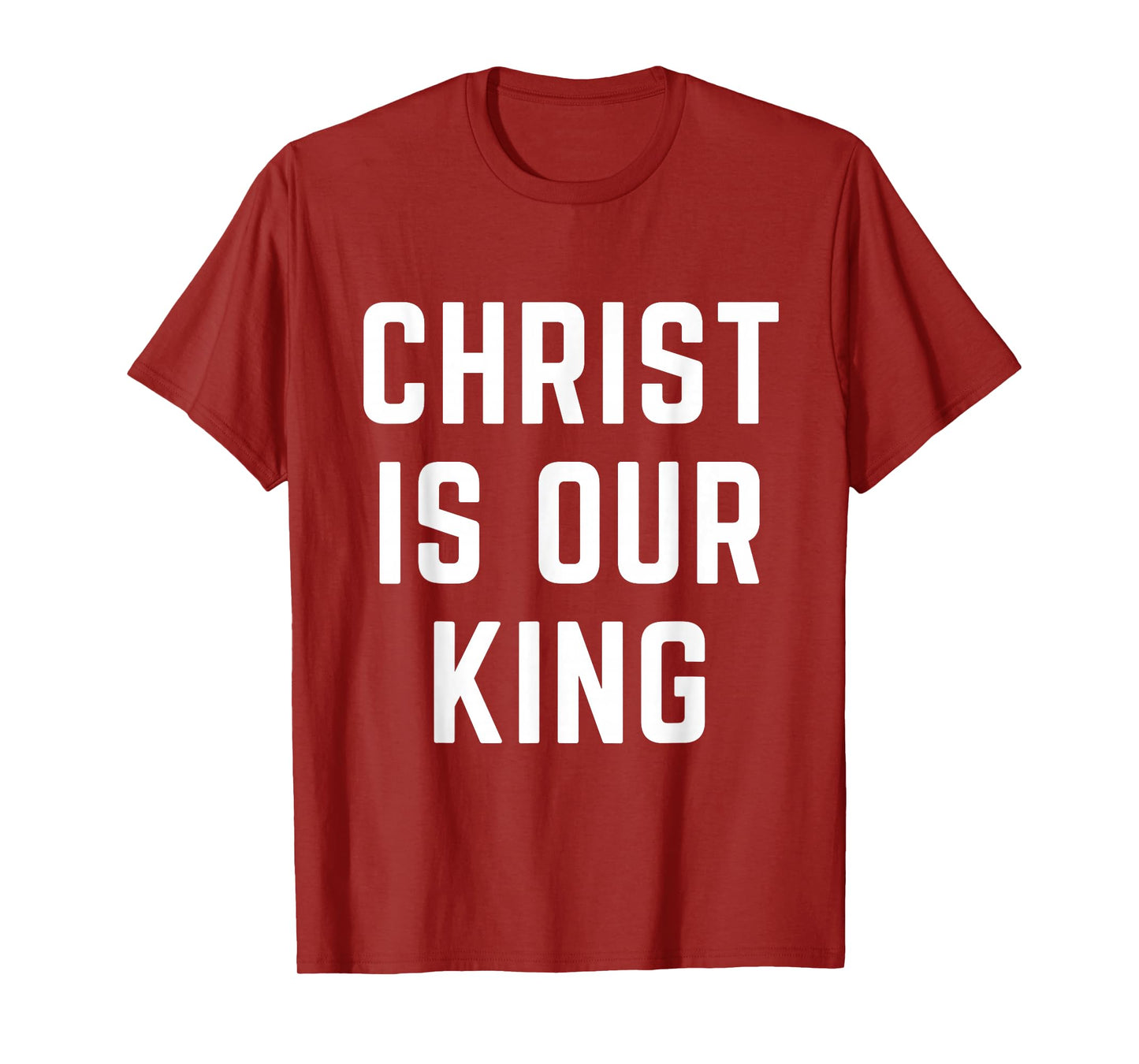 Christ is Our King Christian Faith Bible Worship Apparel T-Shirt