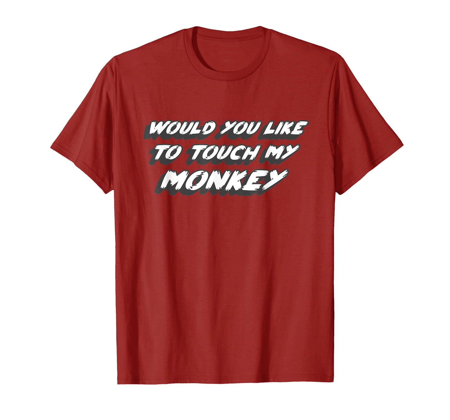 Would You Like To Touch My Monkey | Comedy Movie Quote joke T-Shirt
