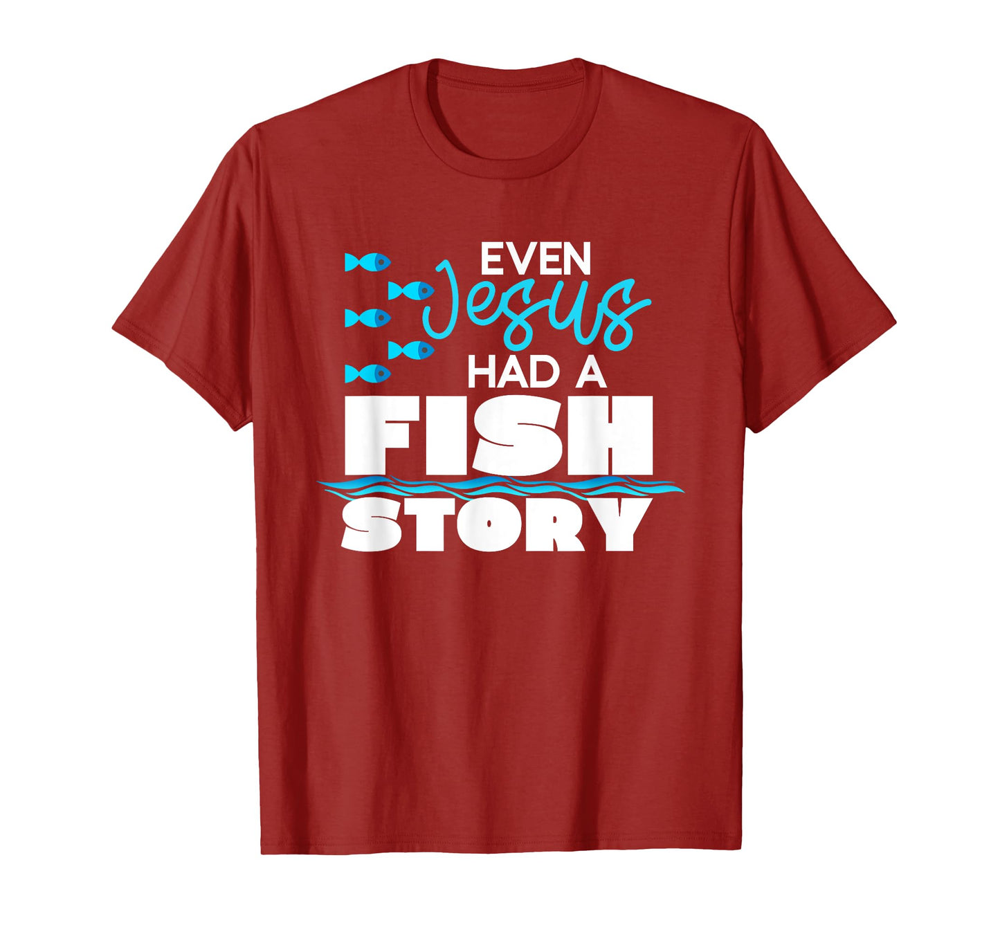 Even Jesus Had A Fish Story - Funny Christian T-Shirt