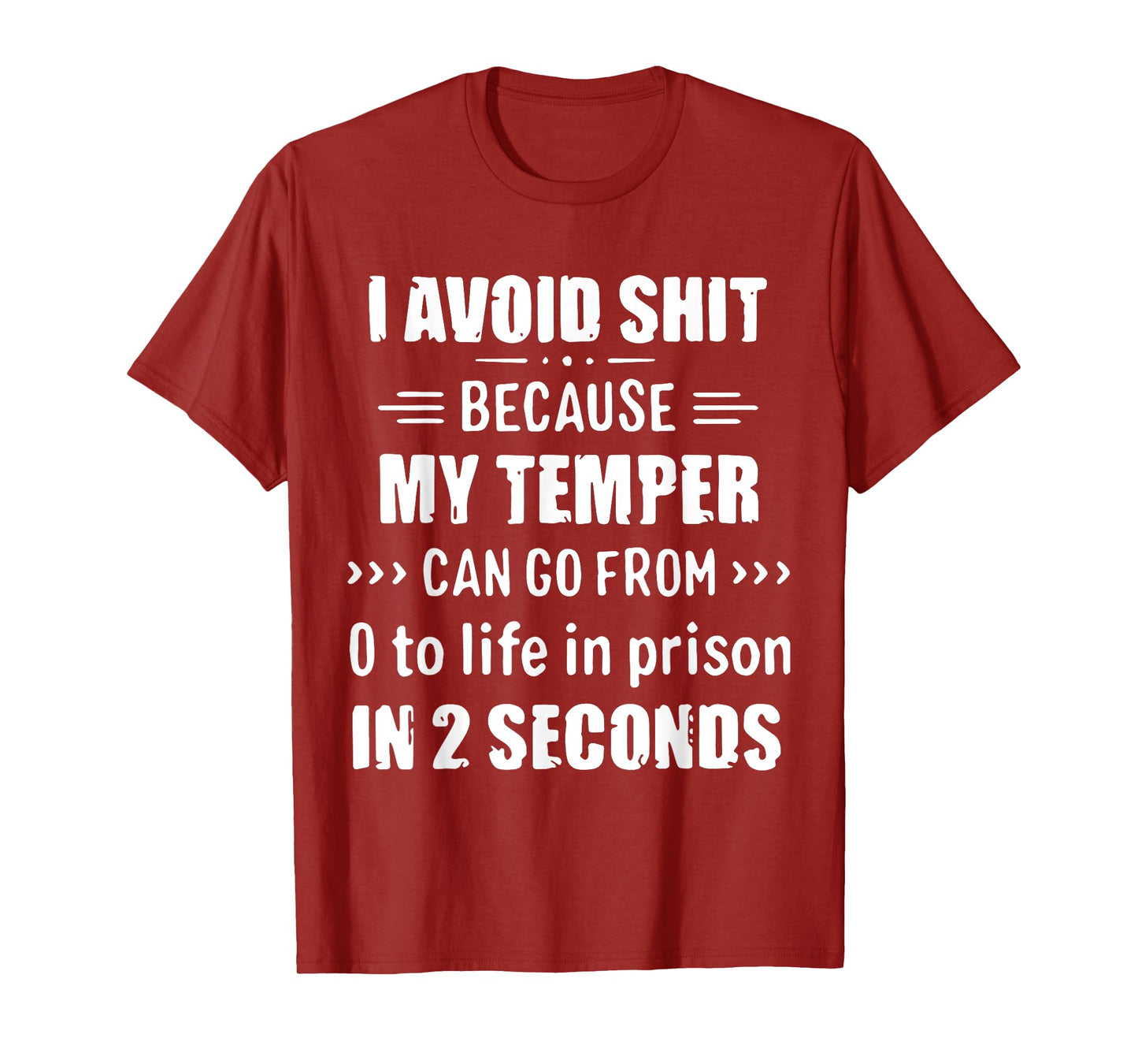 I Avoid Shit Because My Temper Can Go From To Life In Prison T-Shirt