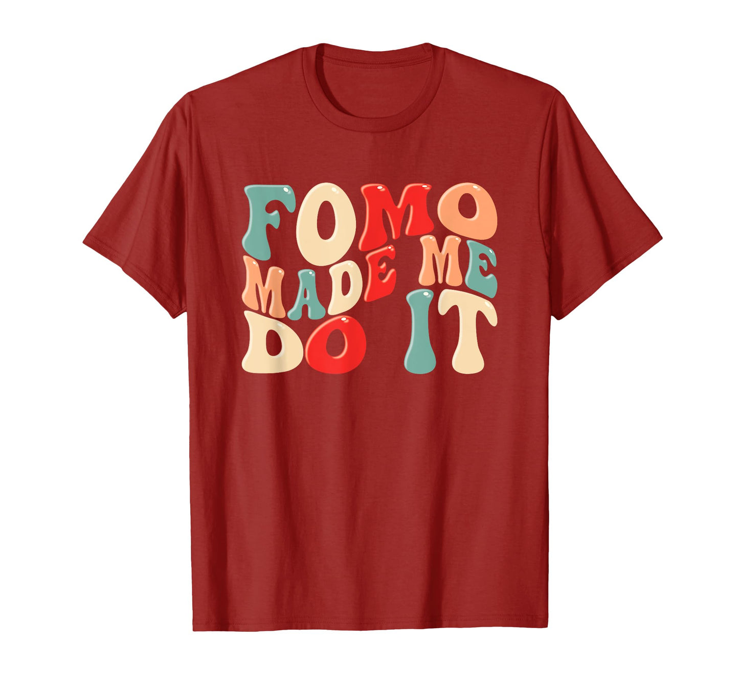 FOMO Made Me Do It Funny Meme Quote Fear Of Missing Out T-Shirt