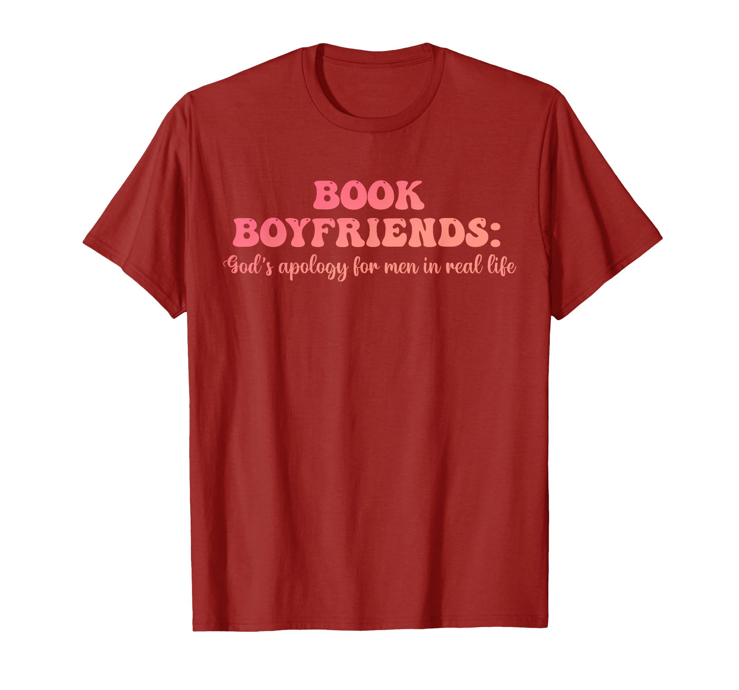 Book Boyfriends: God's Apology For Men In Real Life T-Shirt