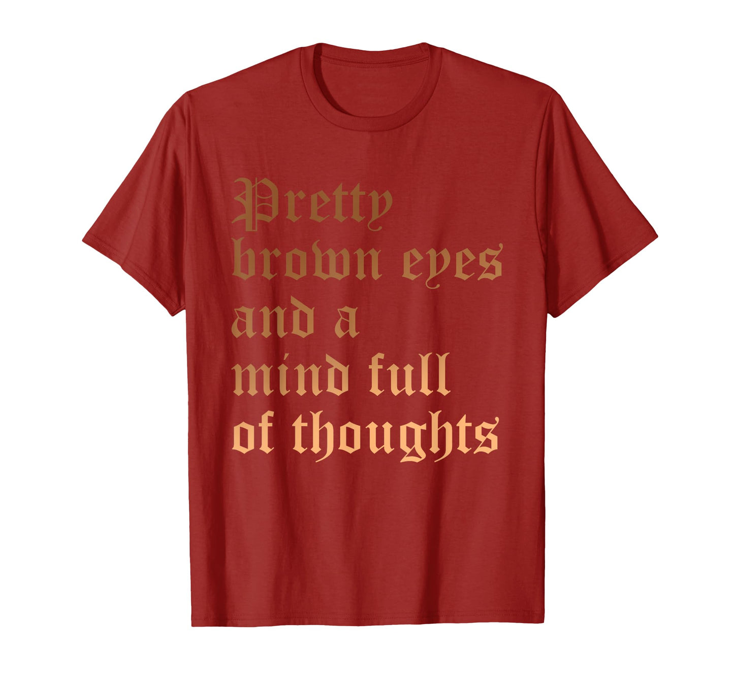 Pretty Brown Eyes And A Mind Full Of Thoughts Melanin Quote T-Shirt