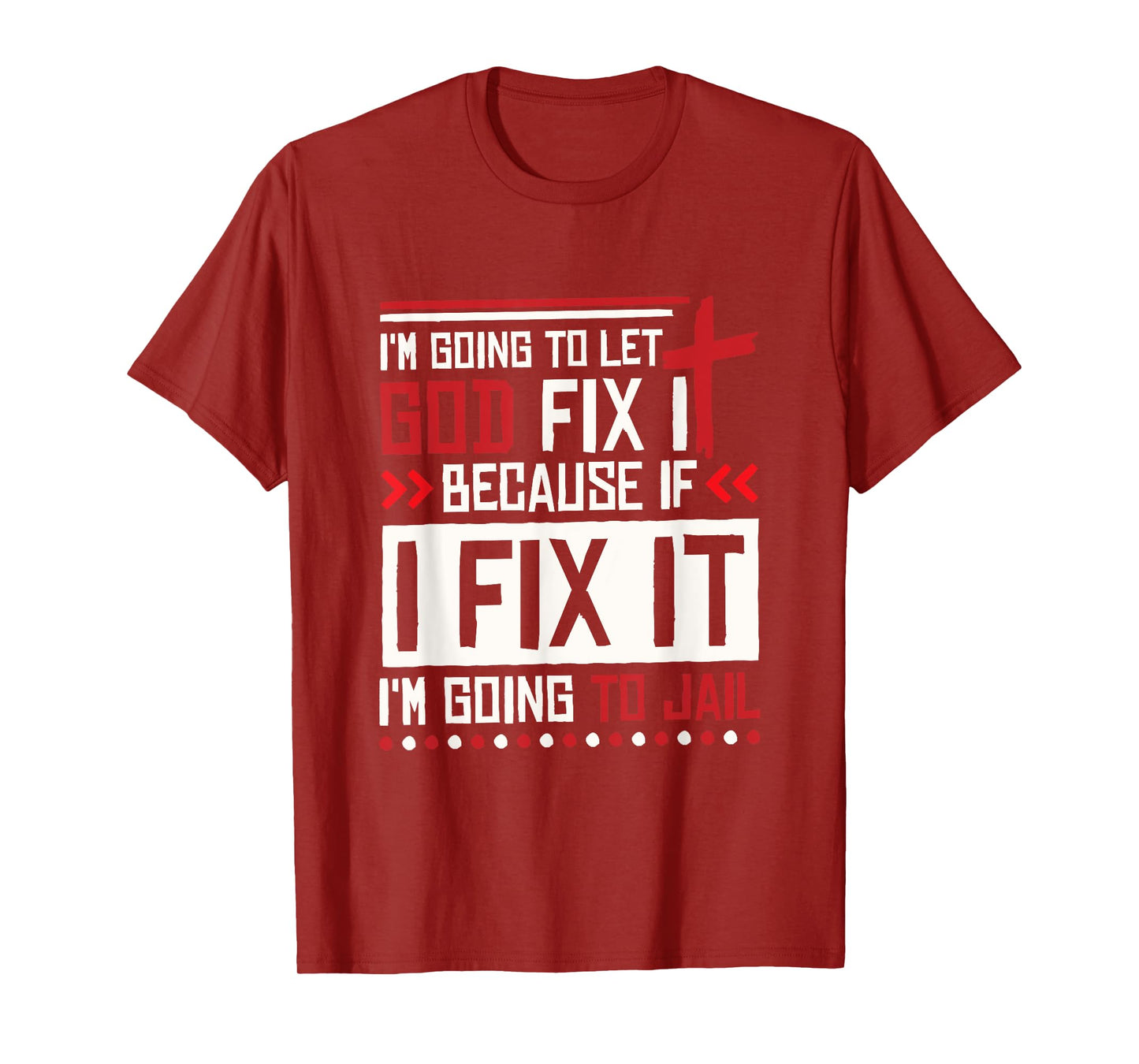 I Let God Fix It Because If I Fix It I'm Going To Jail Retro T-Shirt