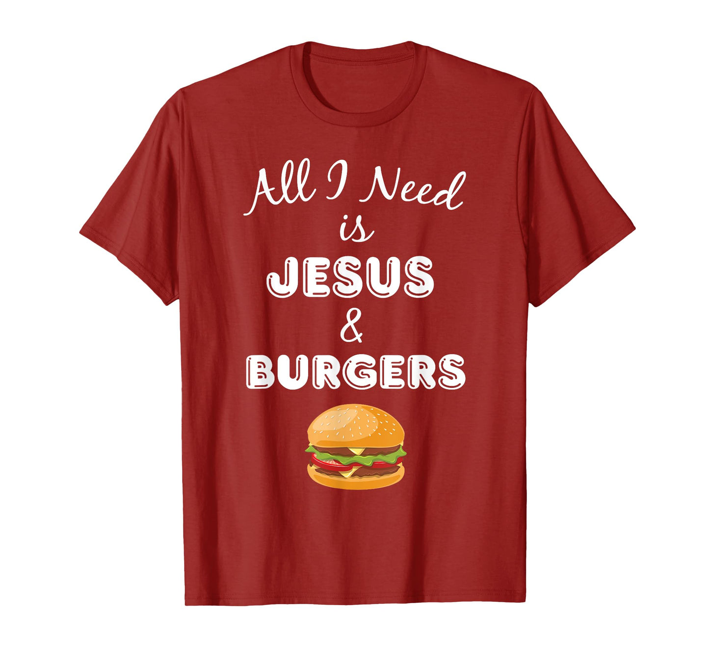 All I Need is Jesus & Burgers Christian Foodie T-Shirt T-Shirt