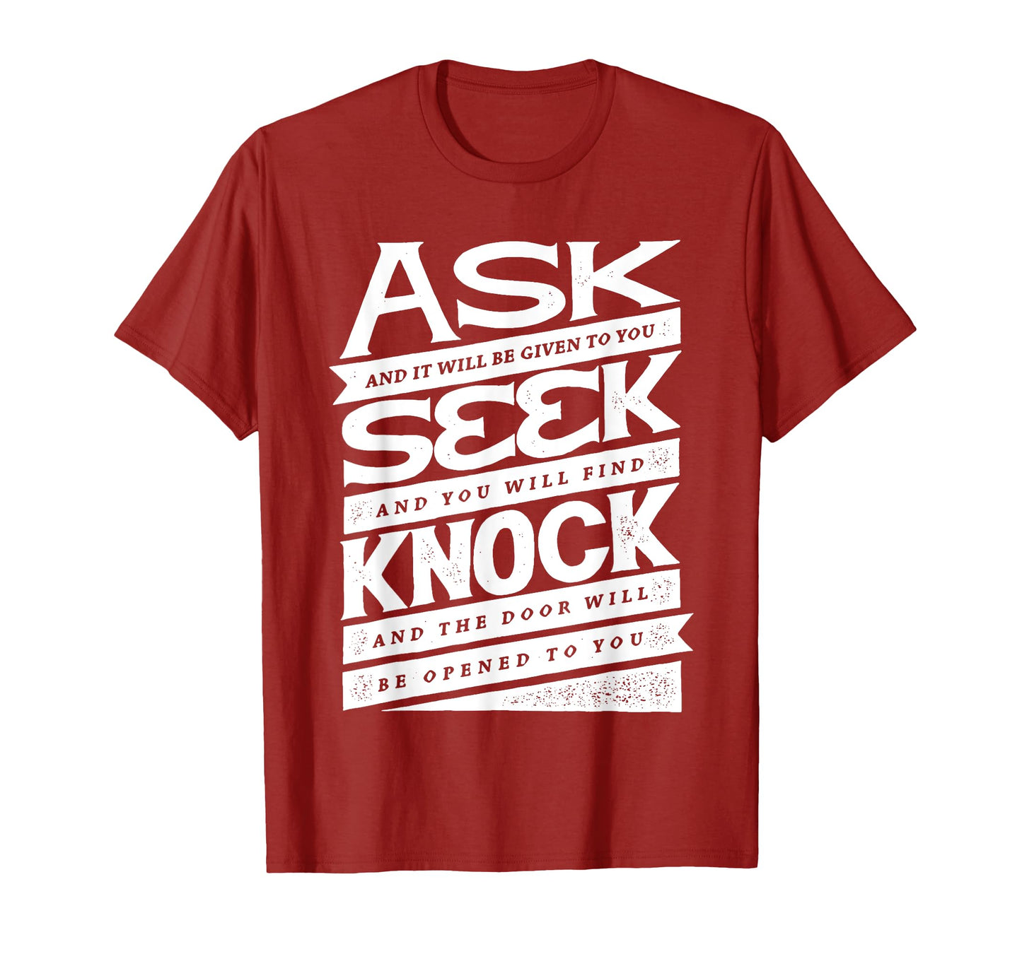 Ask (GIven) Seek (Find) Knock (Open) Christian Inspirational T-Shirt