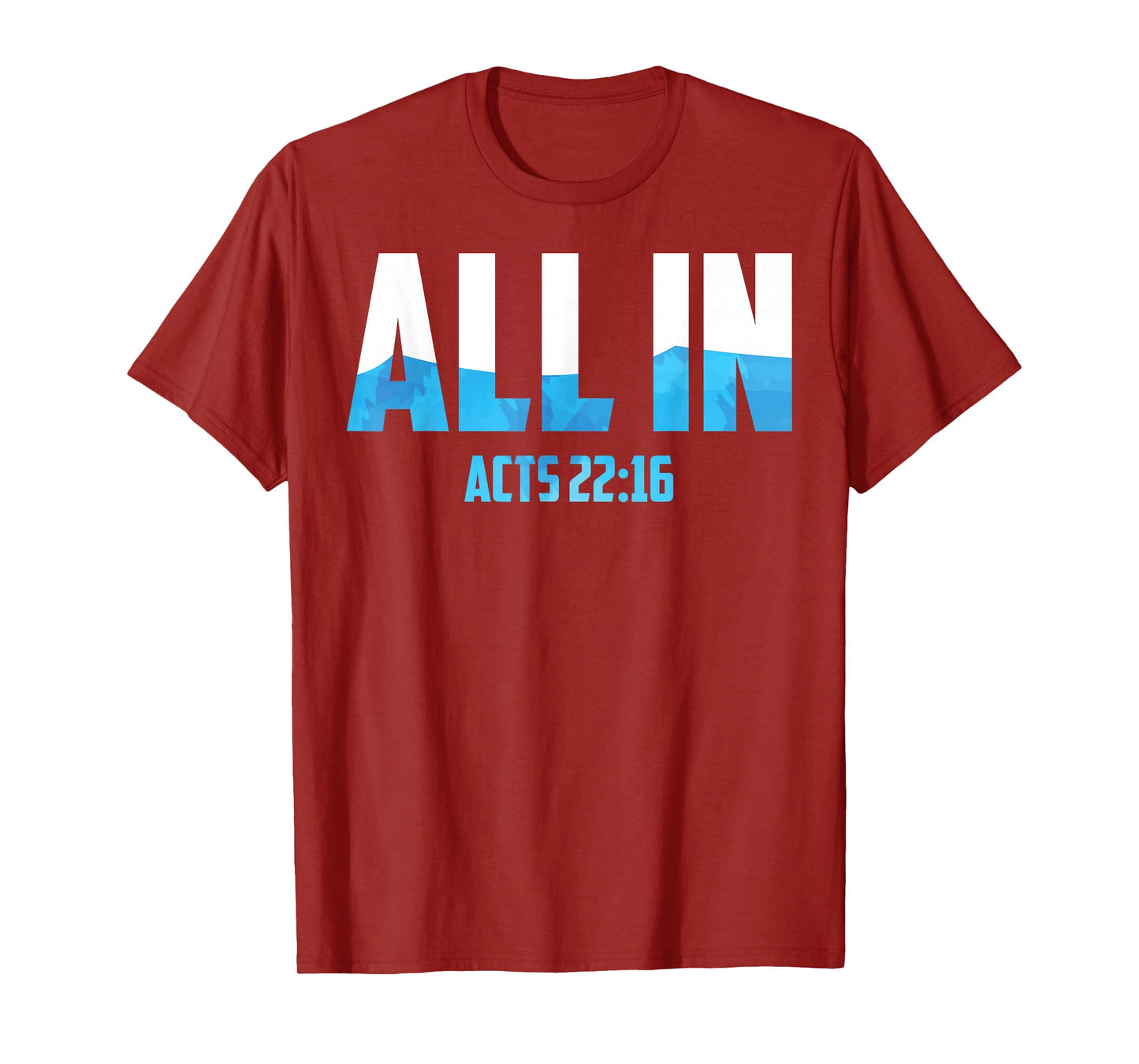 All In Acts 22:16 Baptism Shirt Christian Water Baptism T-Shirt