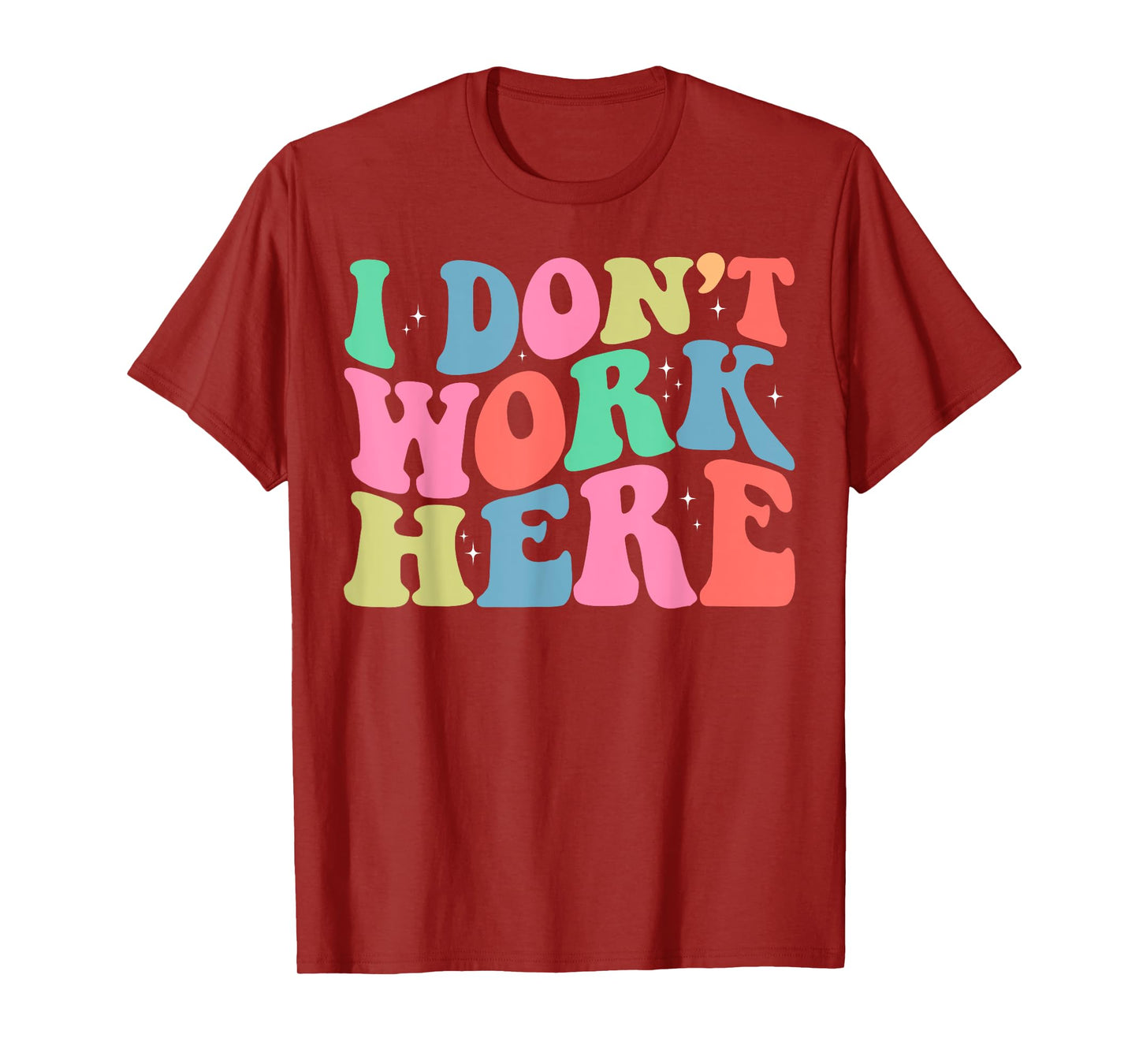 I Don't Work Here Funny Sarcastic Slogan Retro T-Shirt