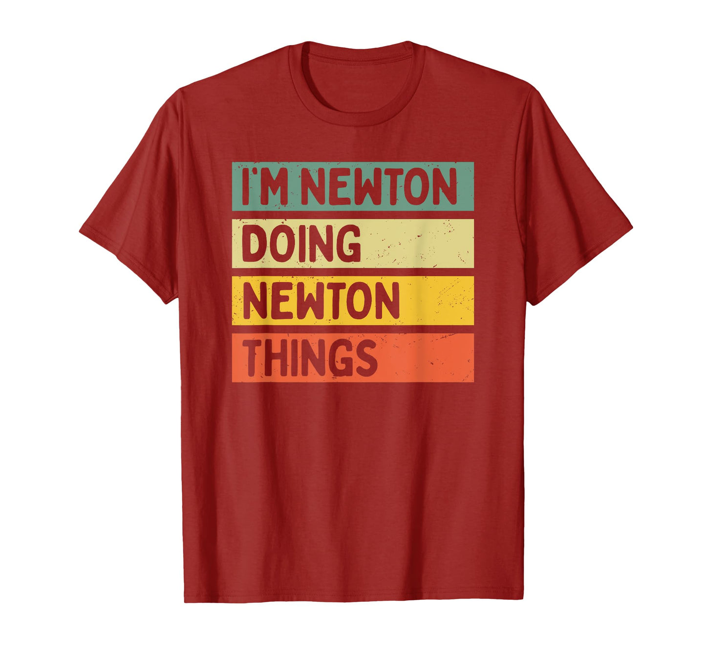 I'm Newton Doing Newton Things Funny Personalized Quote T-Shirt