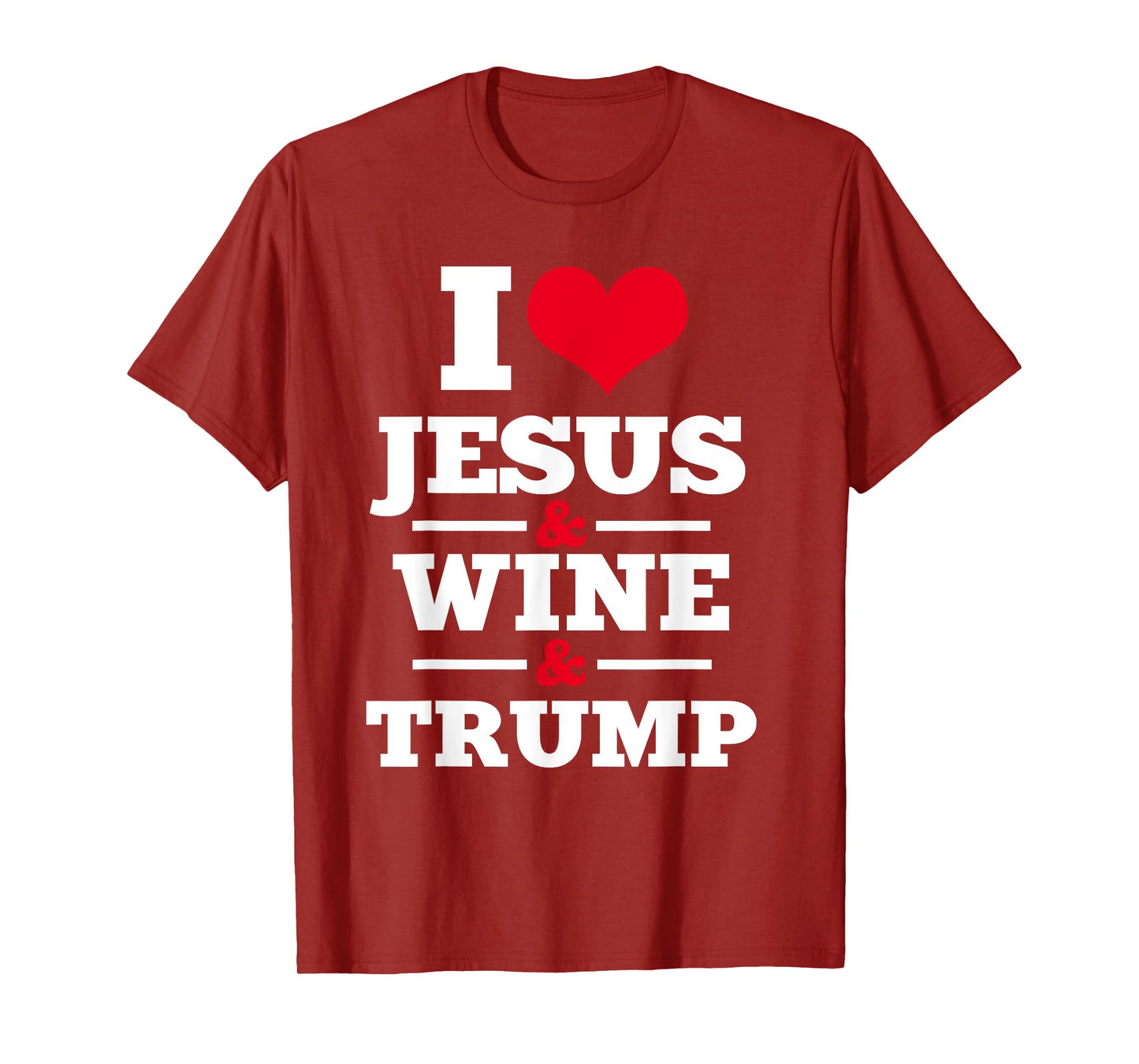 Love Jesus Wine Trump Religious Christian Faith Mom Gift T-Shirt