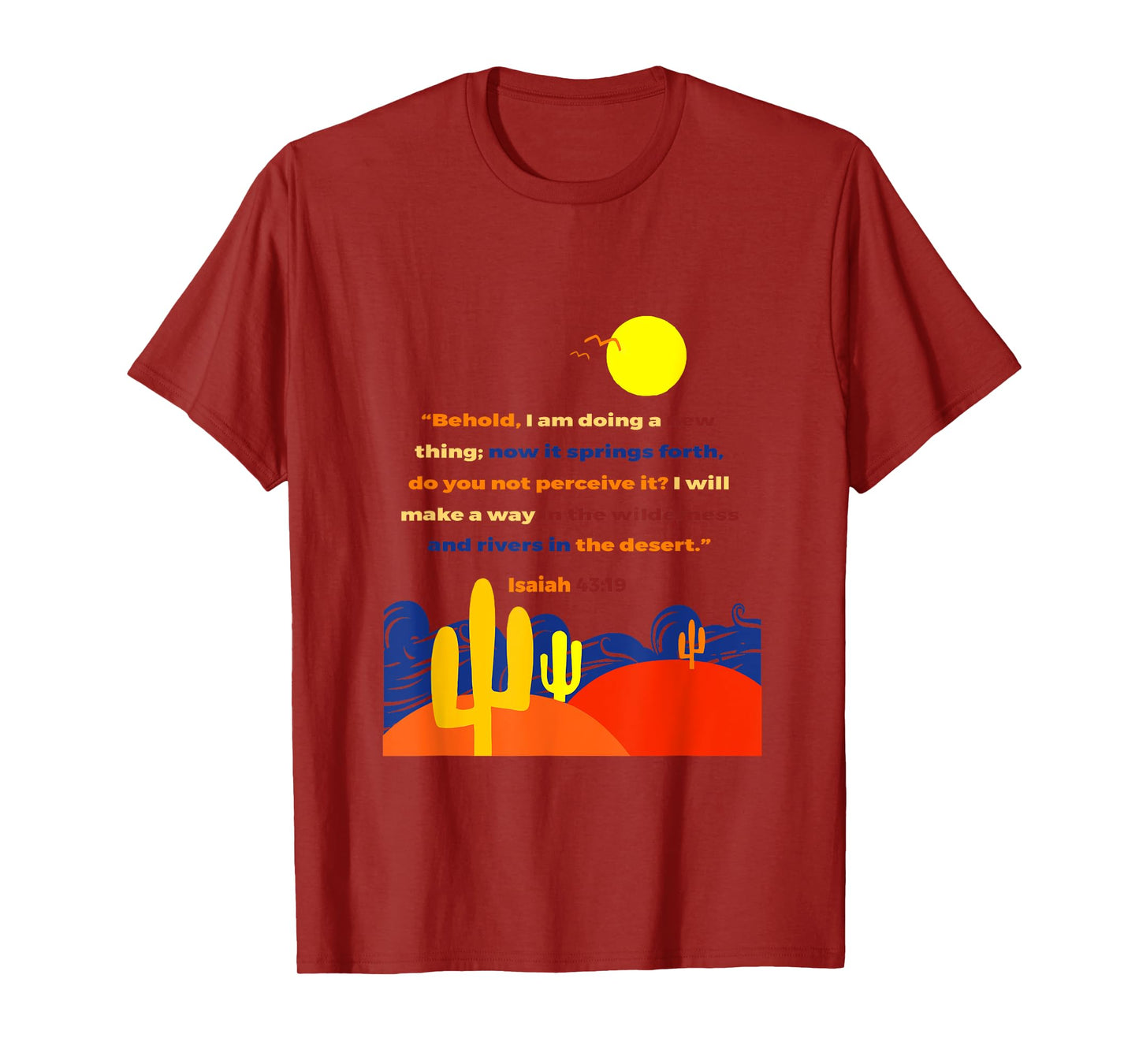 Isaiah 43 19 Behold I Am Doing A New Thing Wilderness Art T-Shirt