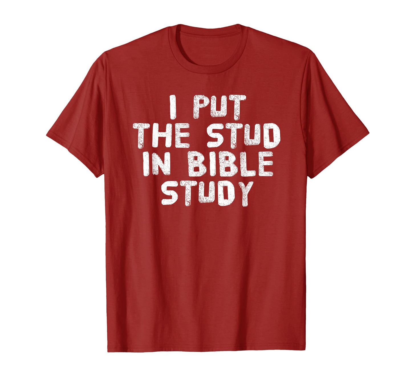 PUT THE STUD IN BIBLE STUDY Shirt Funny Christian Gift Idea T-Shirt