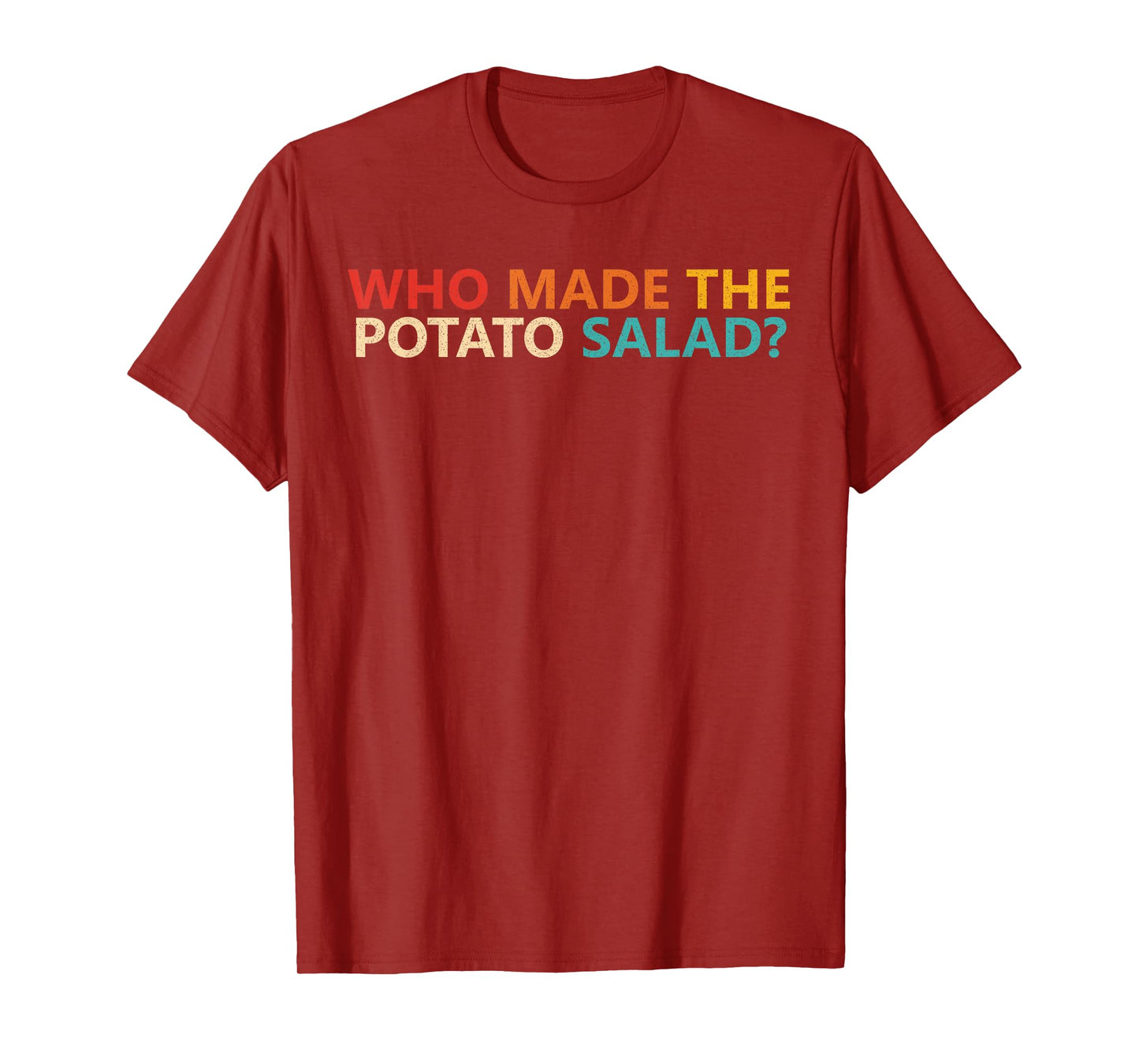 Who Made The Potato Salad? Apparel T-Shirt