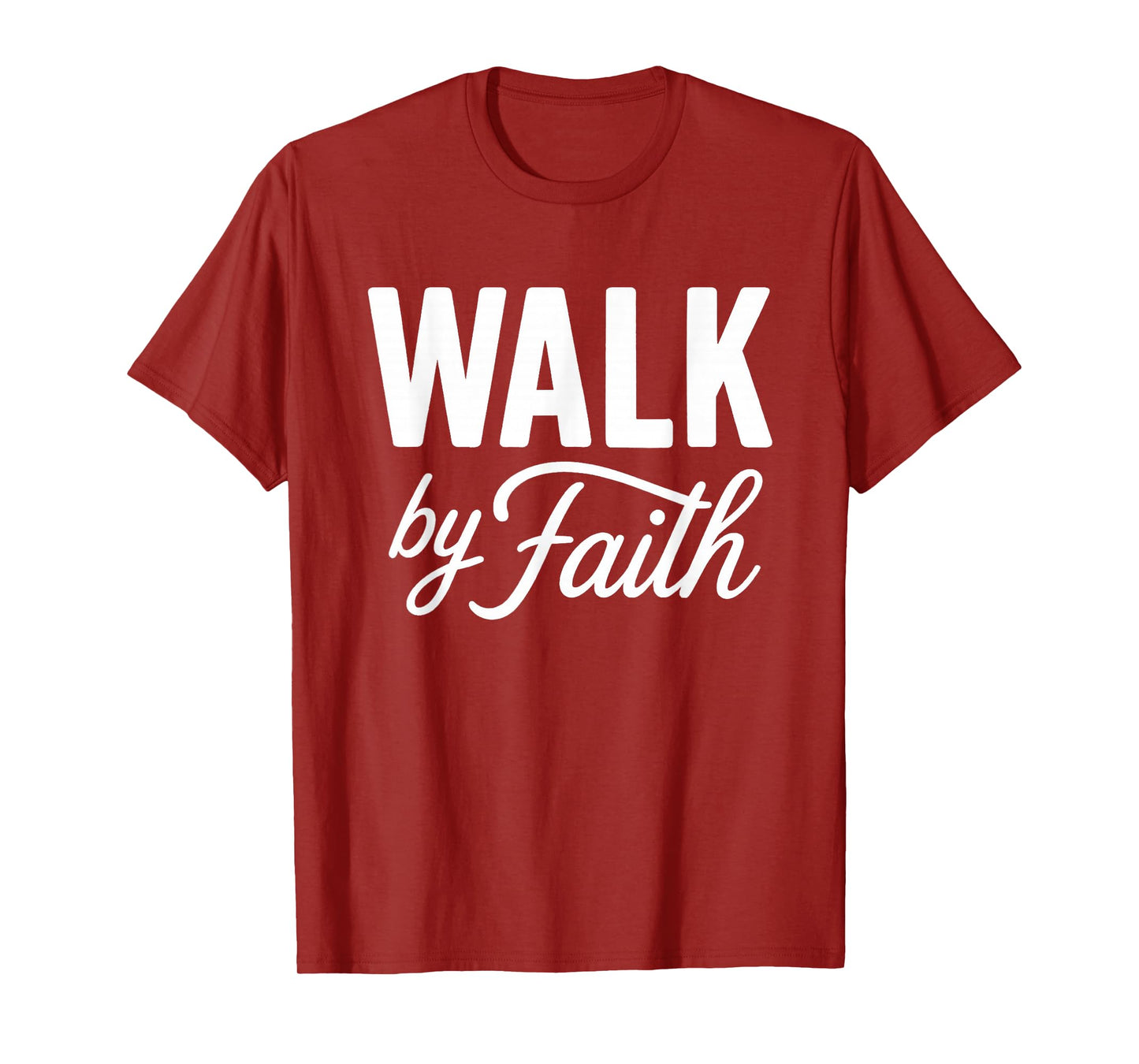 Walk by Faith Christian Religious Inspirational Quote T-Shirt