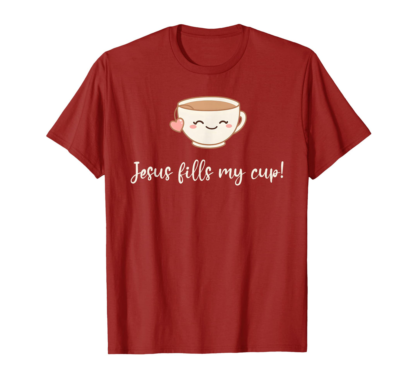 Jesus Fills My Cup Christian Coffee Quote Faith T-Shirt