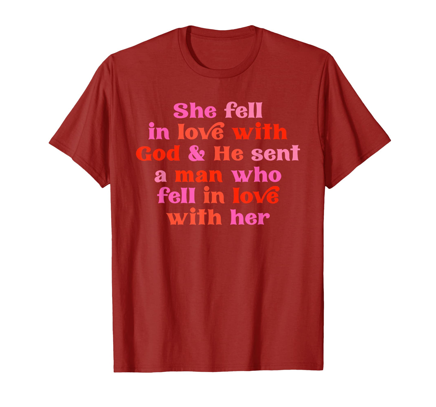 She Fell In Love With G.o.d & He Sent A Man Design T-Shirt