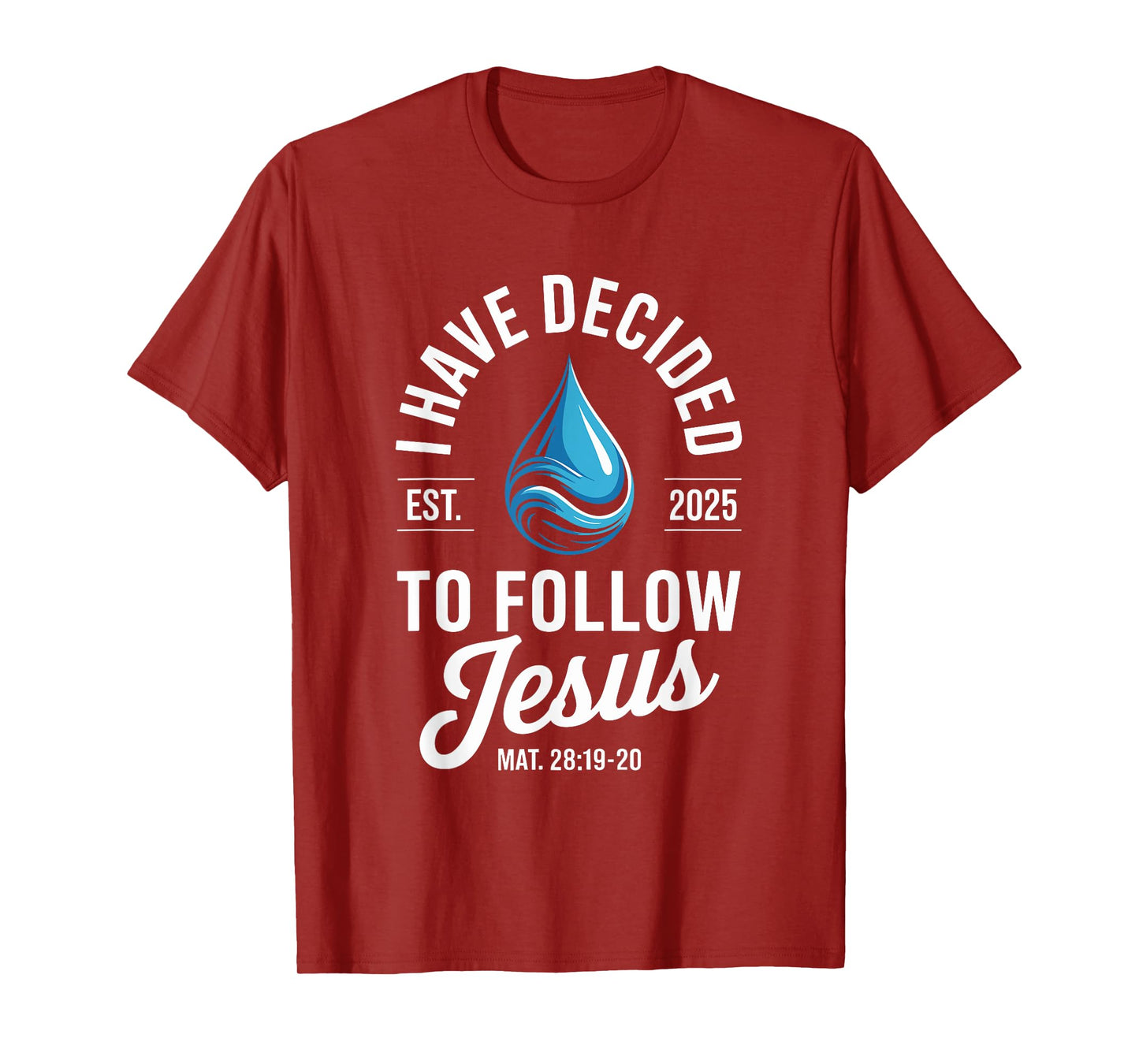 I Have Decided To Follow Jesus 2025 Baptism T-Shirt