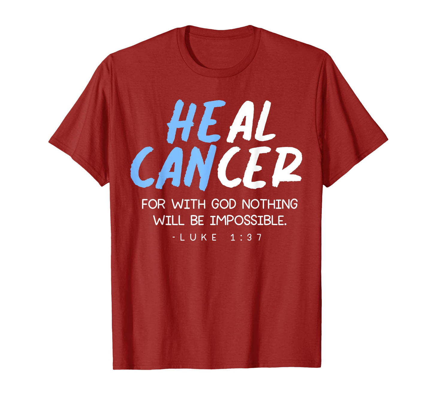 Luke 1 37 - For With God - He Can Heal Cancer Support T-Shirt