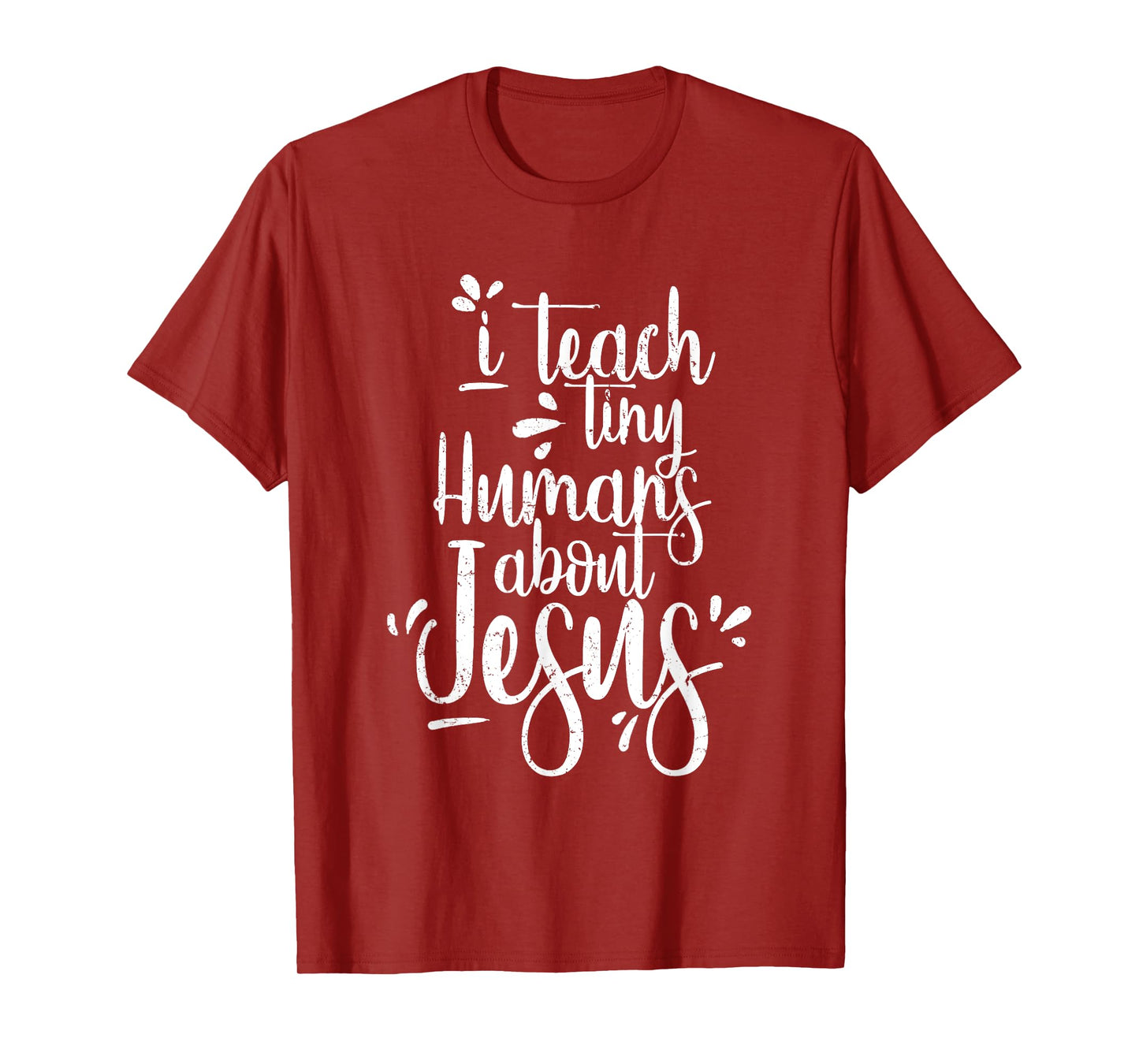 I Teach Tiny Humans About Jesus - Christian Gifts - Teacher T-Shirt
