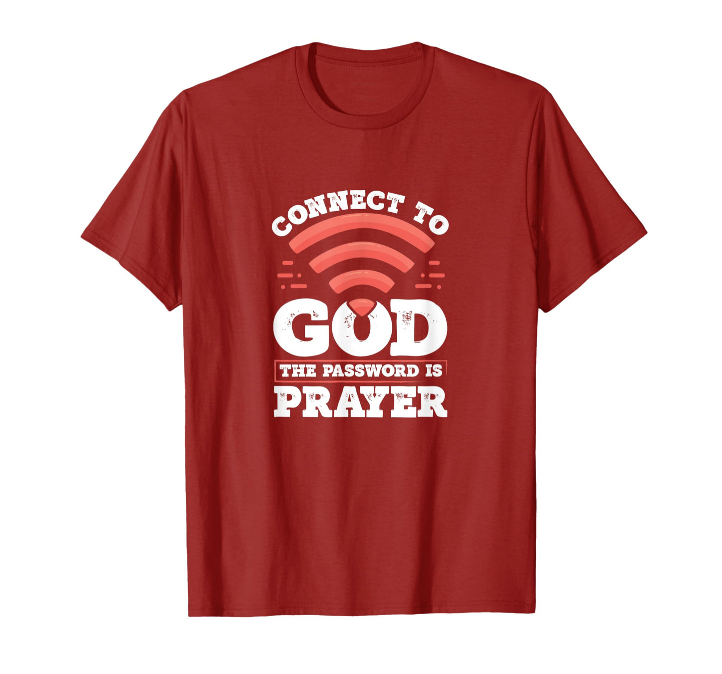 Connect To God The Password Is Prayer - Christian Faith T-Shirt